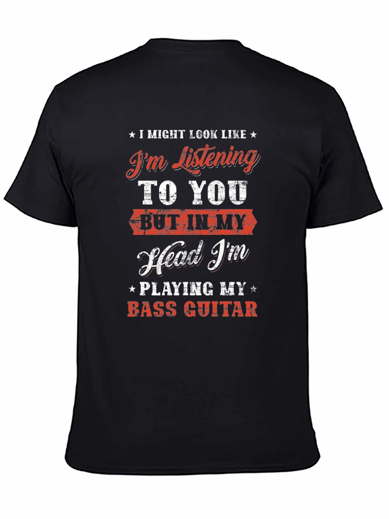 Bass Guitar Player T-Shirt: Im Listening...