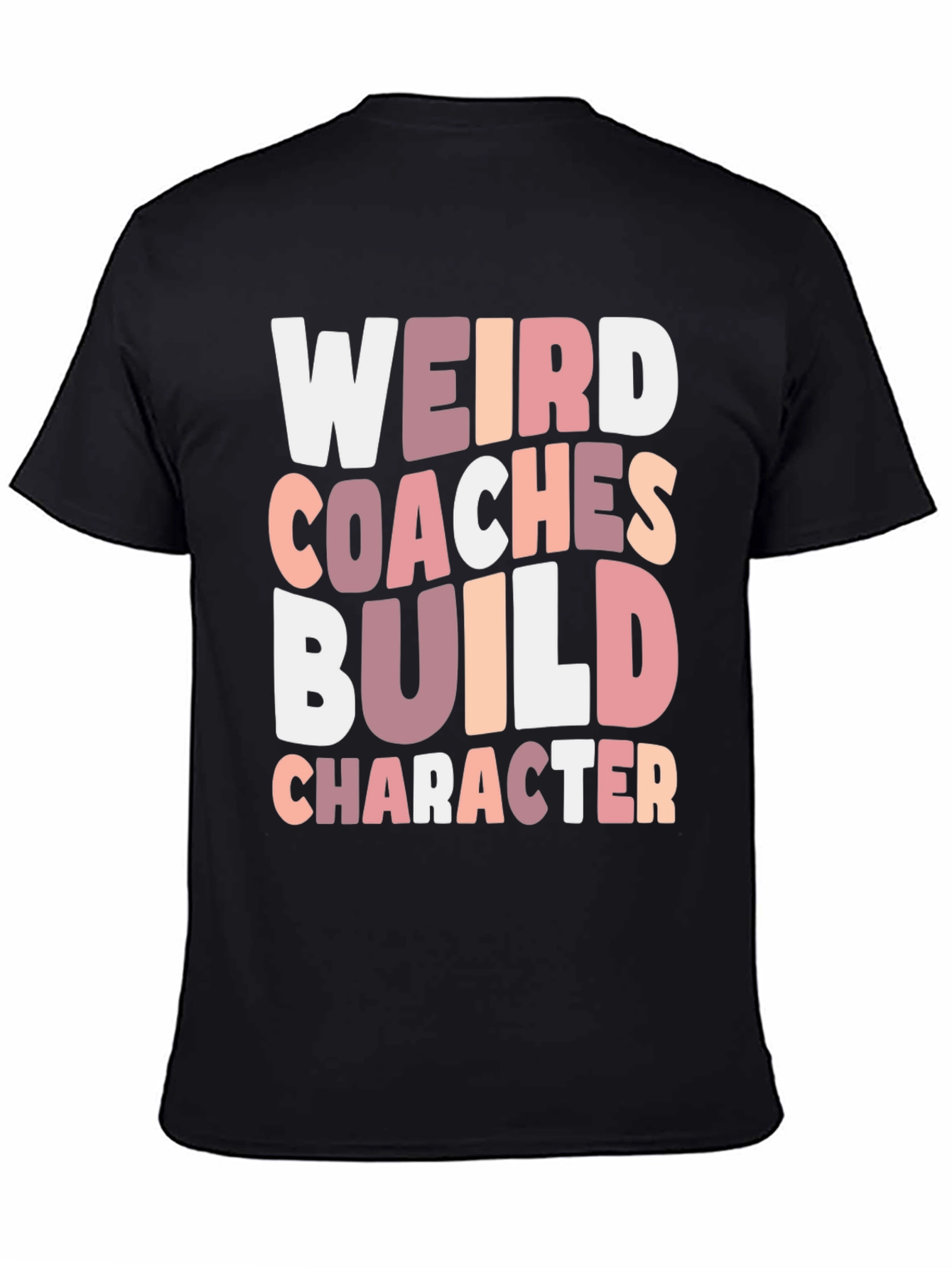 Weird Coaches Build Character T-Shirt