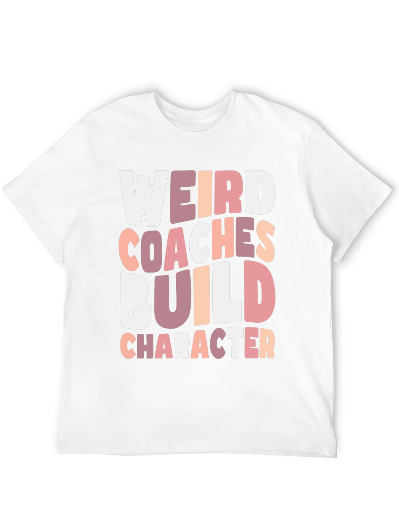 Weird Coaches Build Character T-Shirt