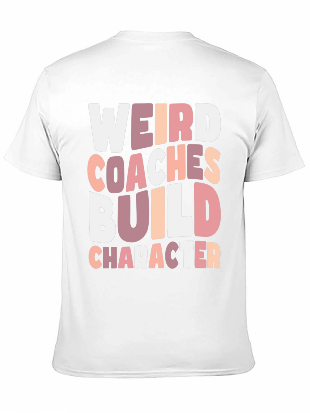 Weird Coaches Build Character T-Shirt