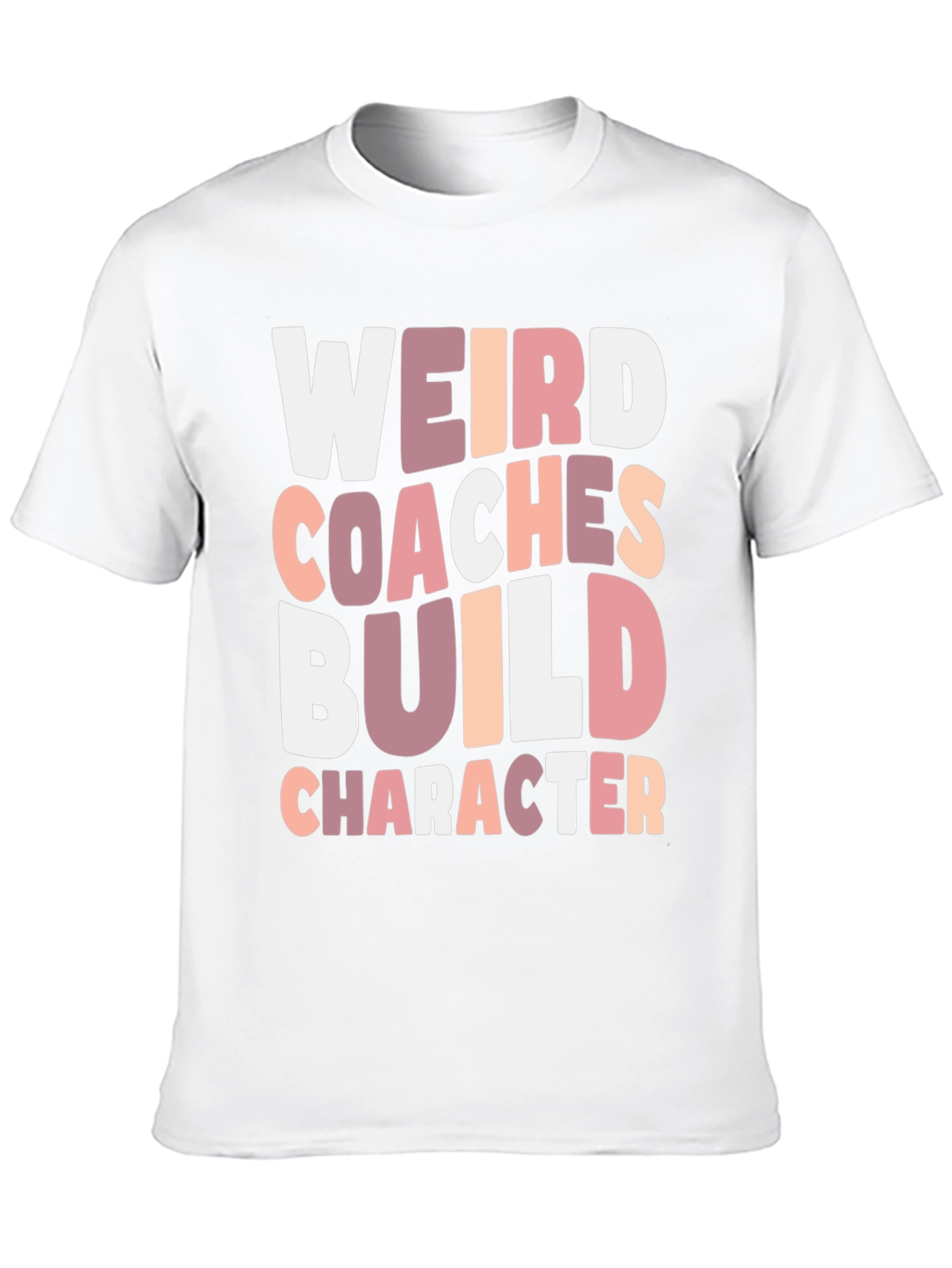 Weird Coaches Build Character T-Shirt