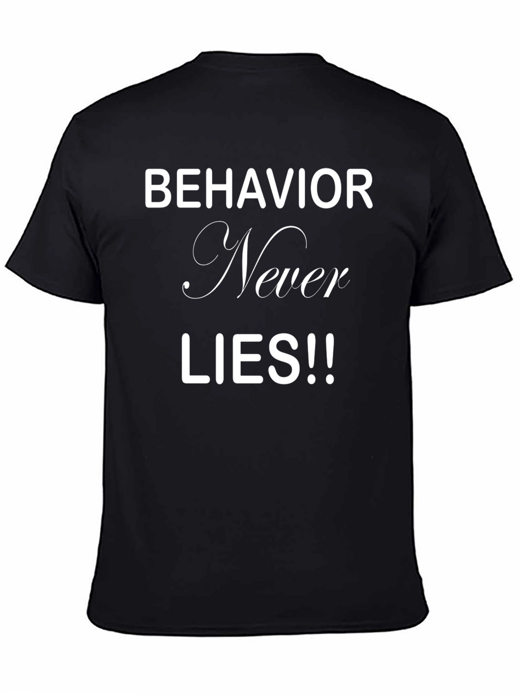 Behavior Never Lies Mens Black Graphic Tee