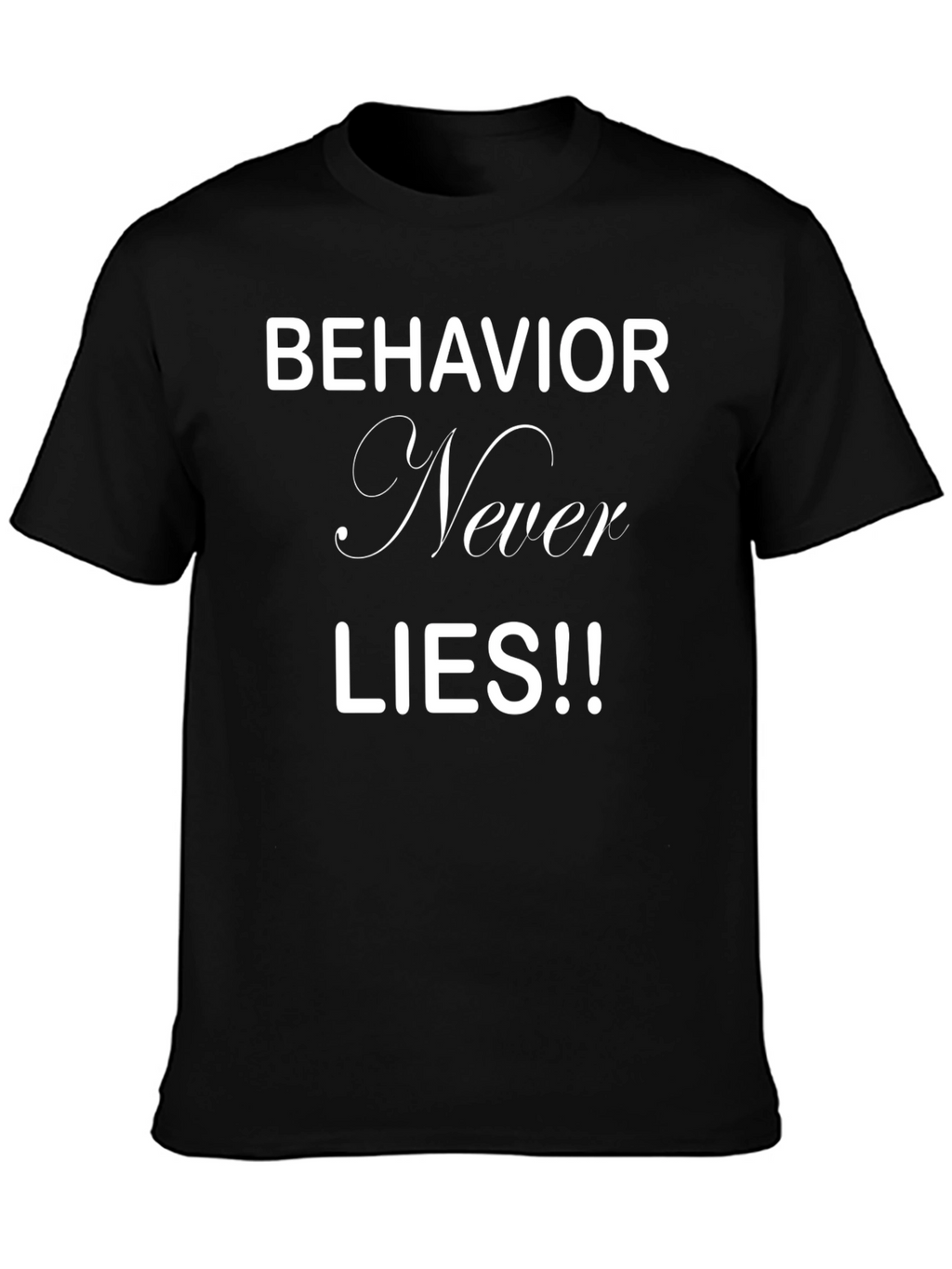 Behavior Never Lies Mens Black Graphic Tee