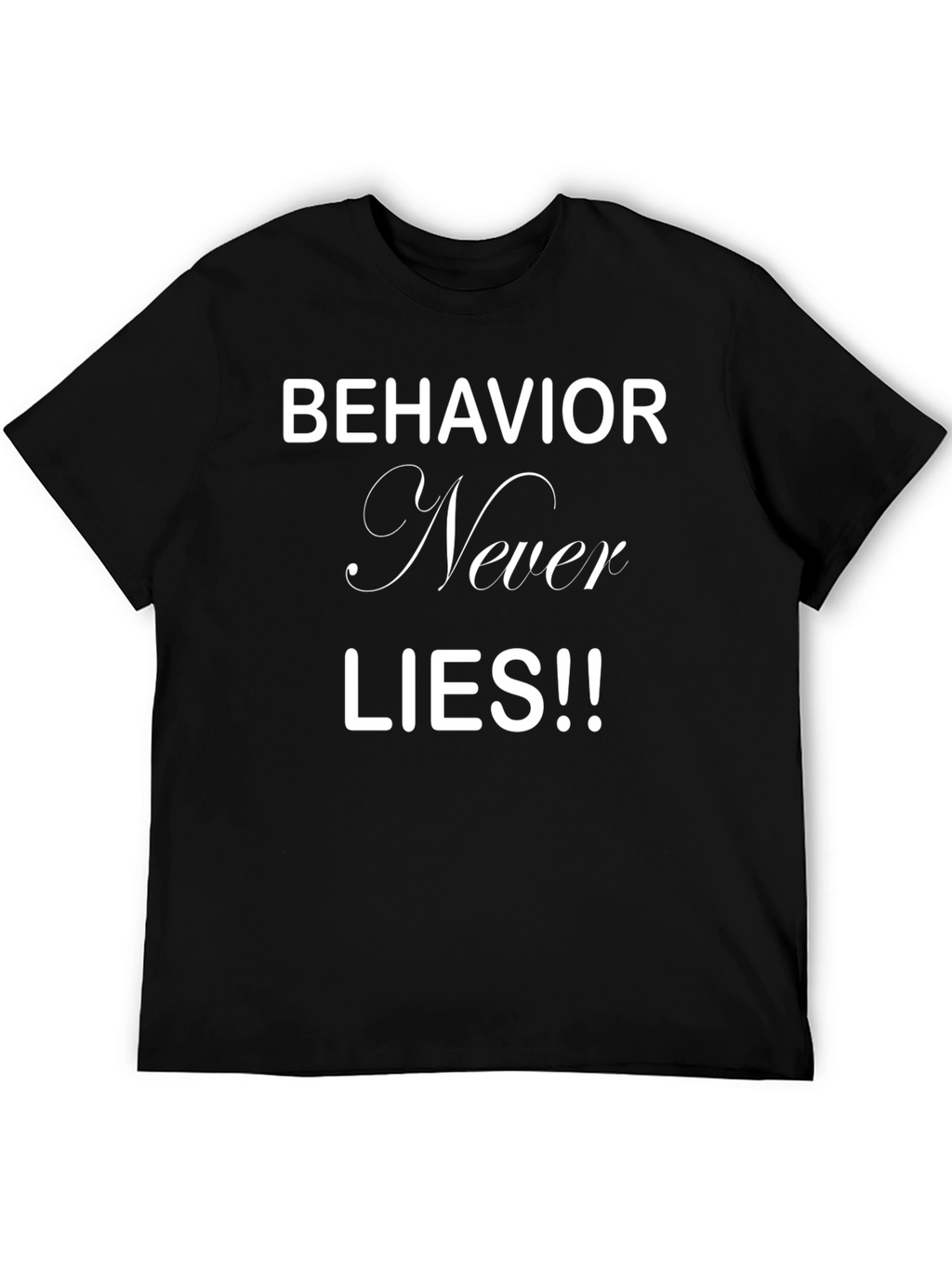 Behavior Never Lies Mens Black Graphic Tee