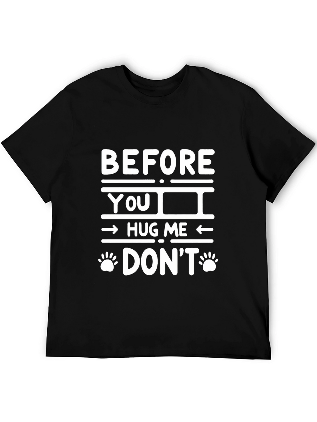 Funny Before You Hug Me Dont Graphic Tee