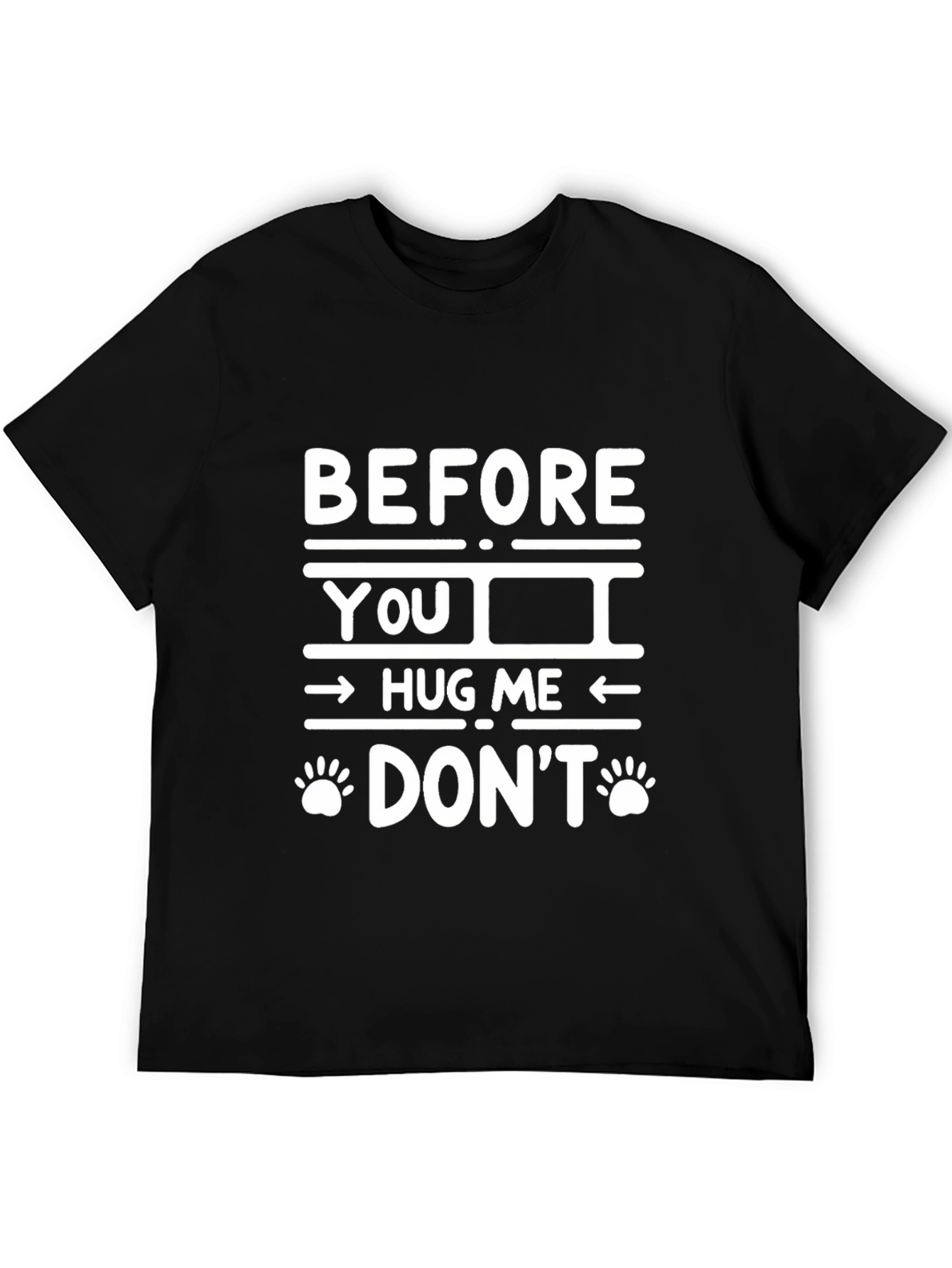 Funny Before You Hug Me Dont Graphic Tee
