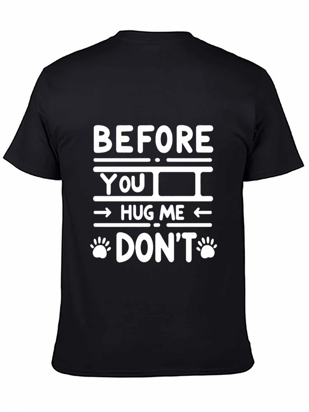 Funny Before You Hug Me Dont Graphic Tee