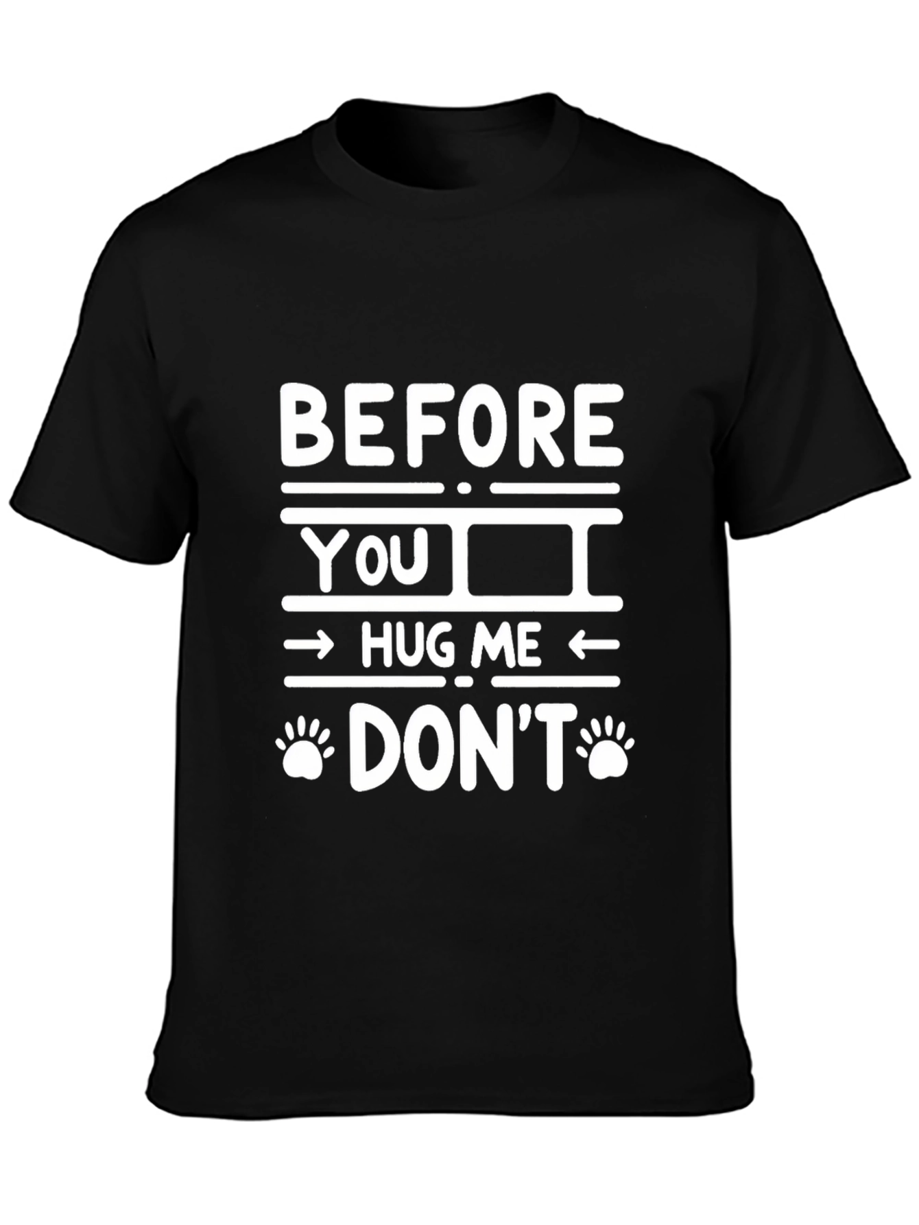 Funny Before You Hug Me Dont Graphic Tee
