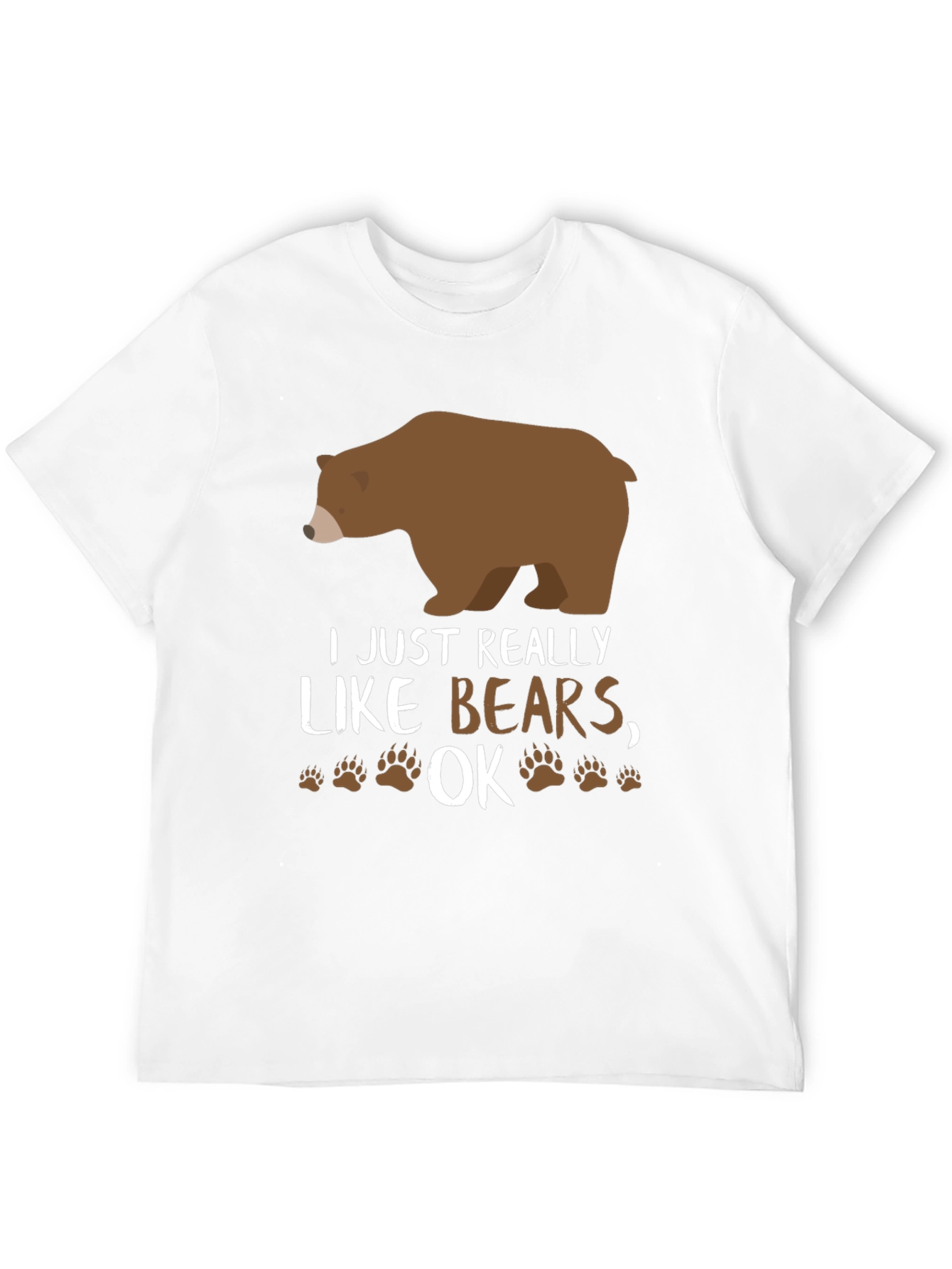I Just Really Like Bears OK? Novelty T-Shirt