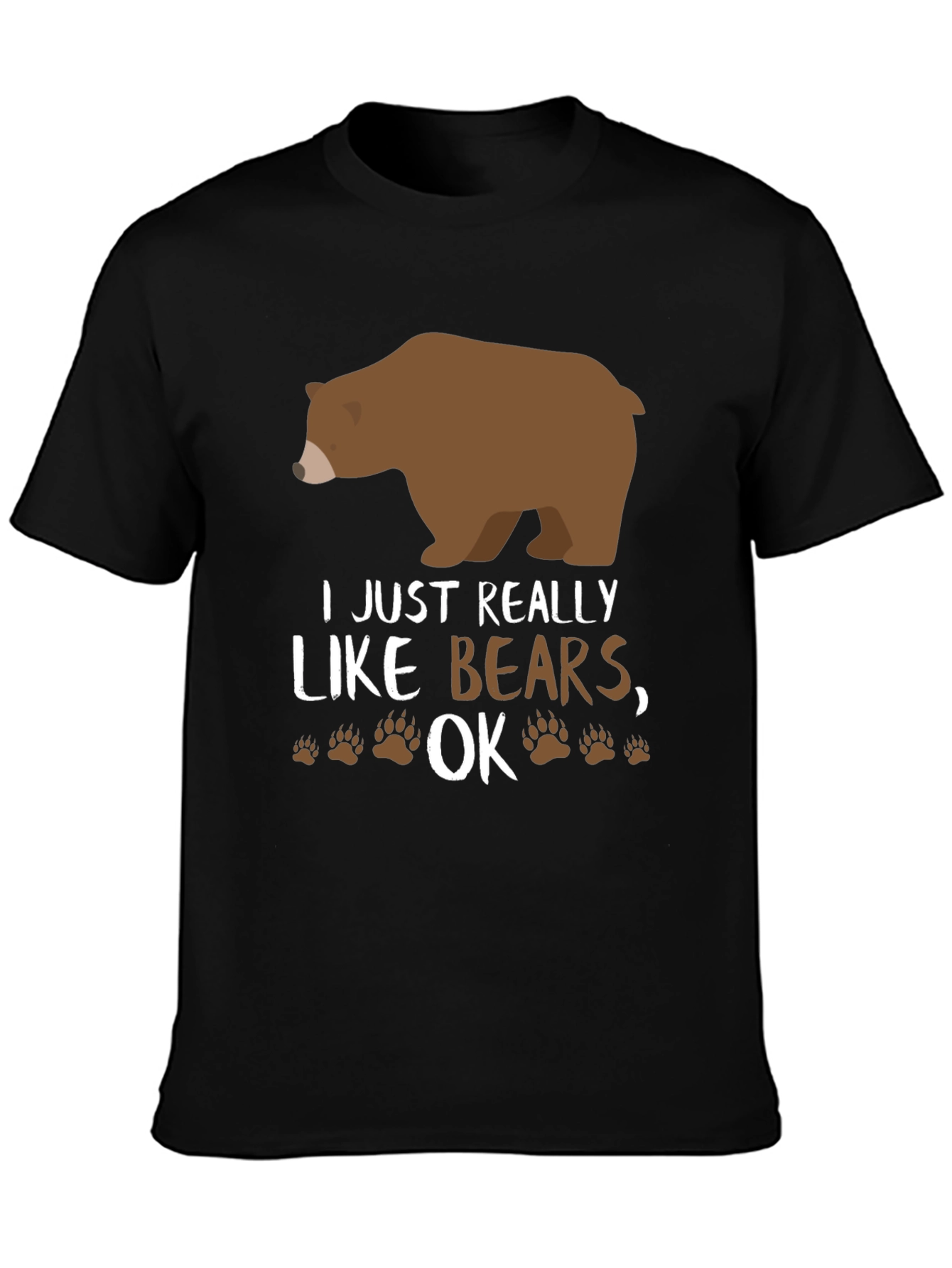 I Just Really Like Bears OK? Novelty T-Shirt