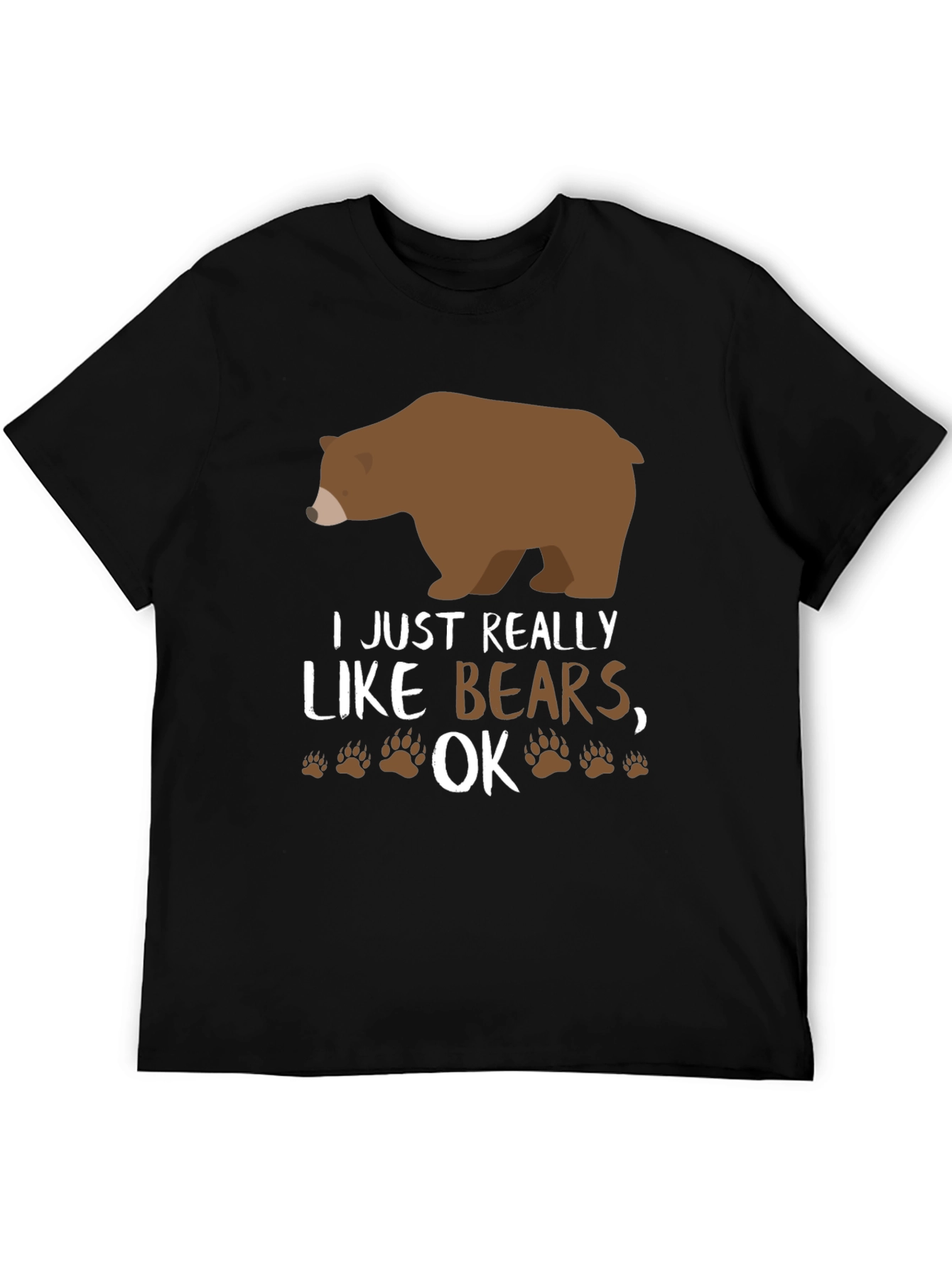 I Just Really Like Bears OK? Novelty T-Shirt