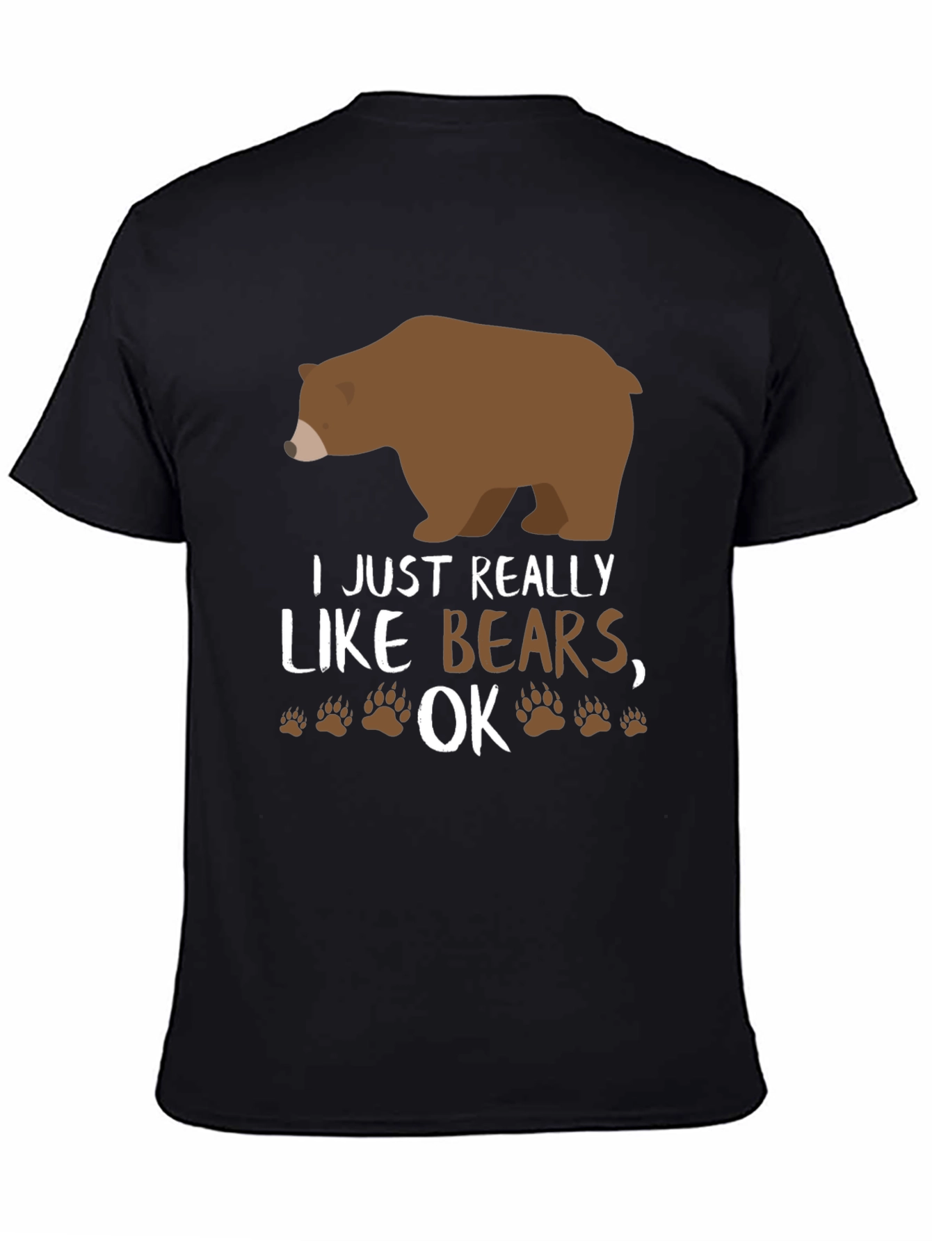 I Just Really Like Bears OK? Novelty T-Shirt