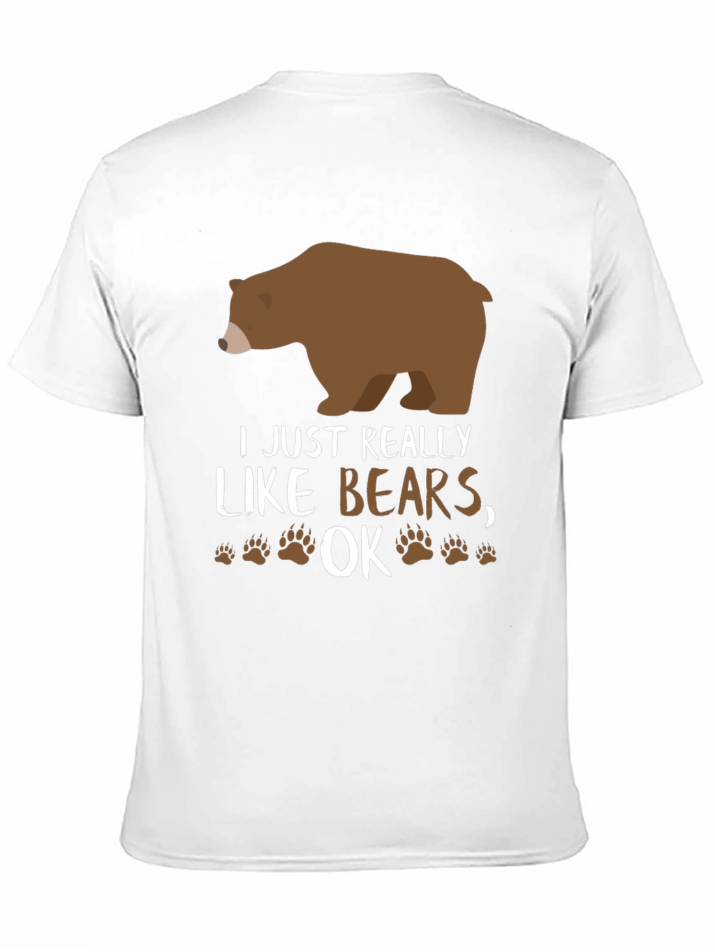 I Just Really Like Bears OK? Novelty T-Shirt