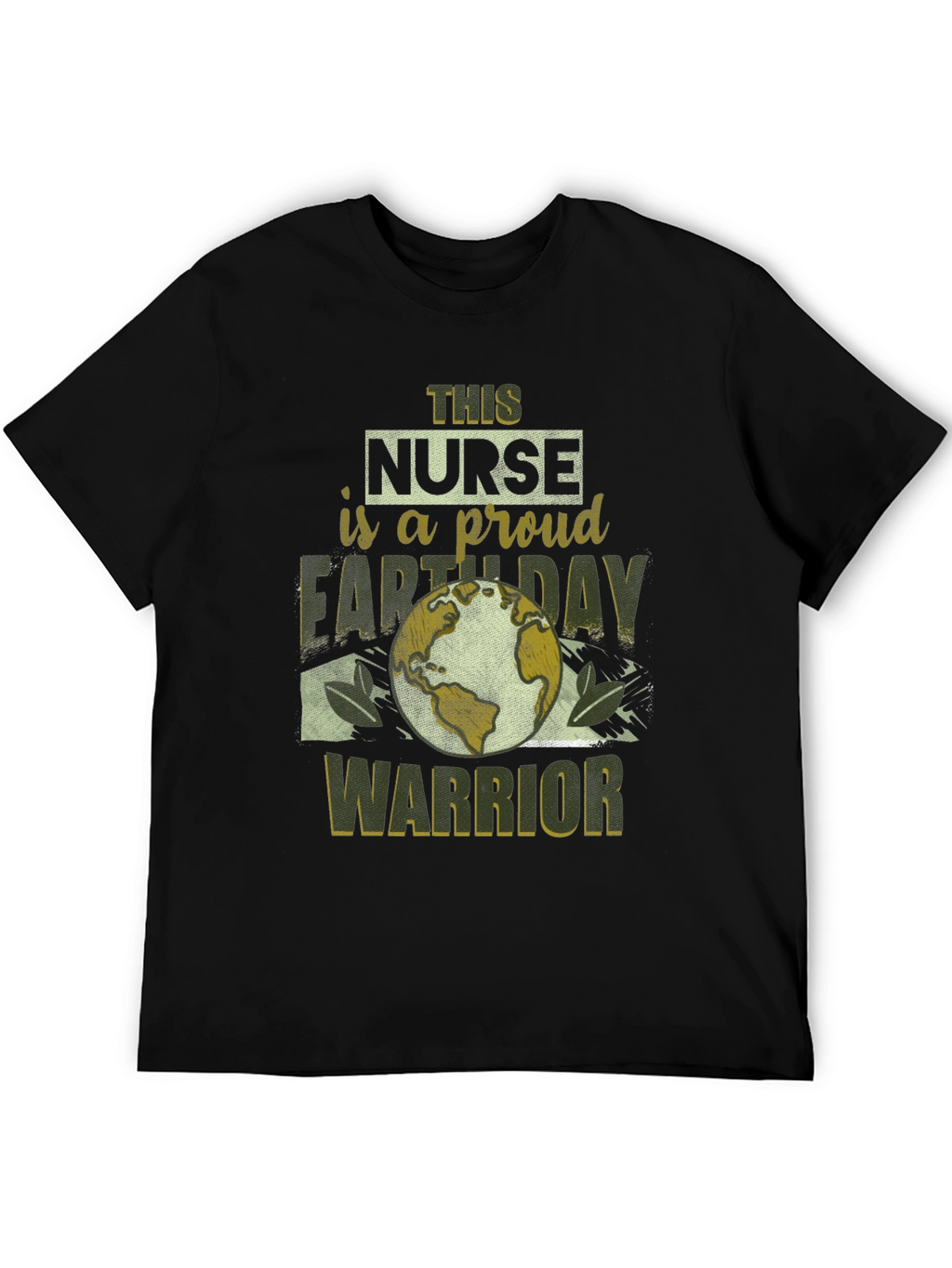 Proud Nurse Earth Day Warrior Black T-Shirt