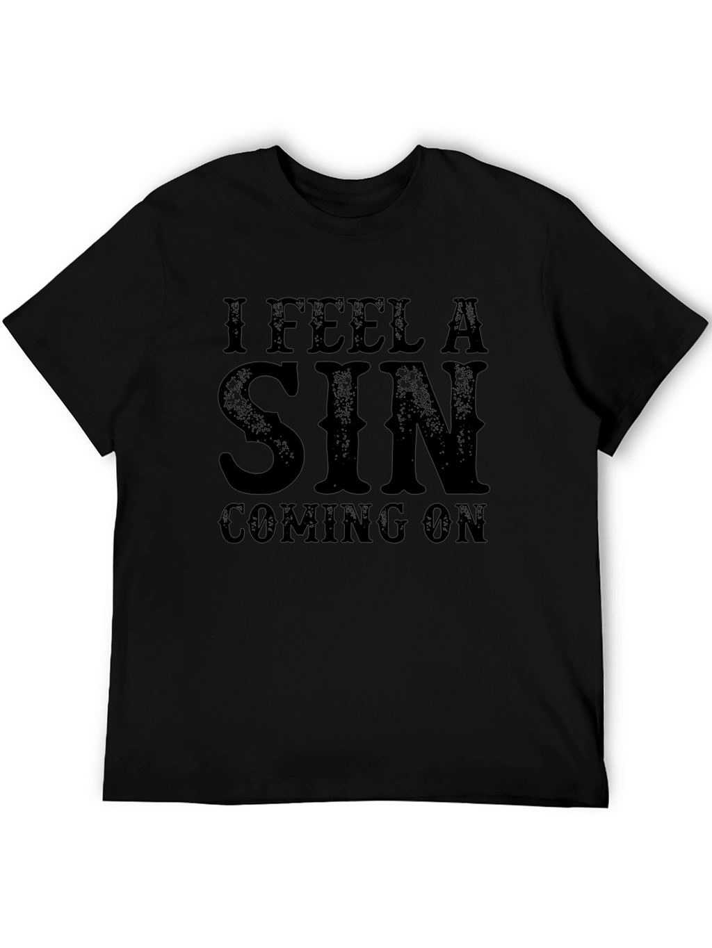 I Feel A Sin Coming On Black T-Shirt