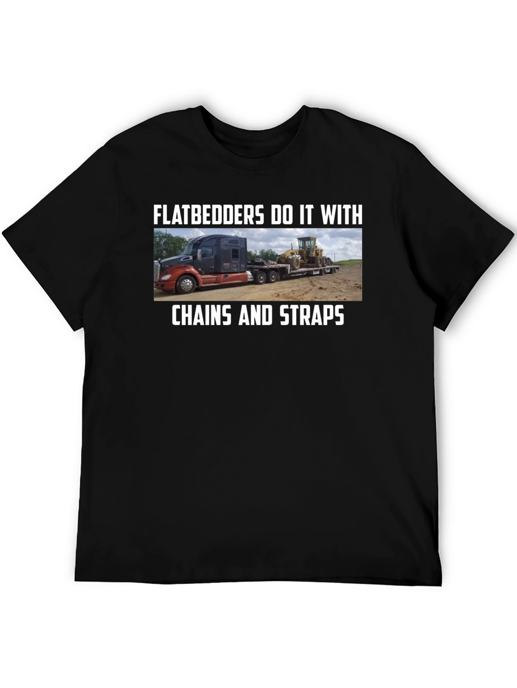 Flatbedders Do It With Chains And Straps T-Shirt
