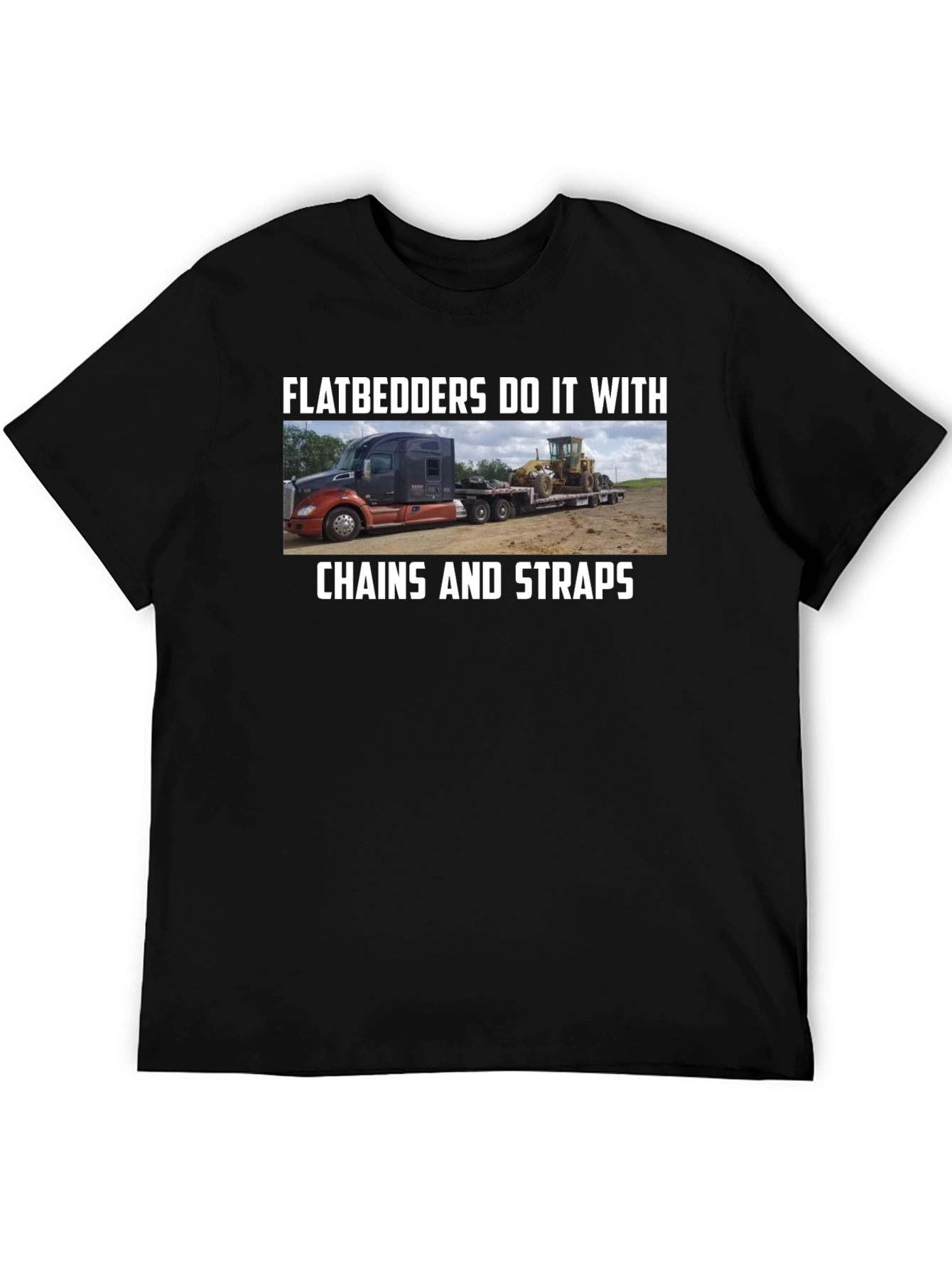 Flatbedders Do It With Chains And Straps T-Shirt