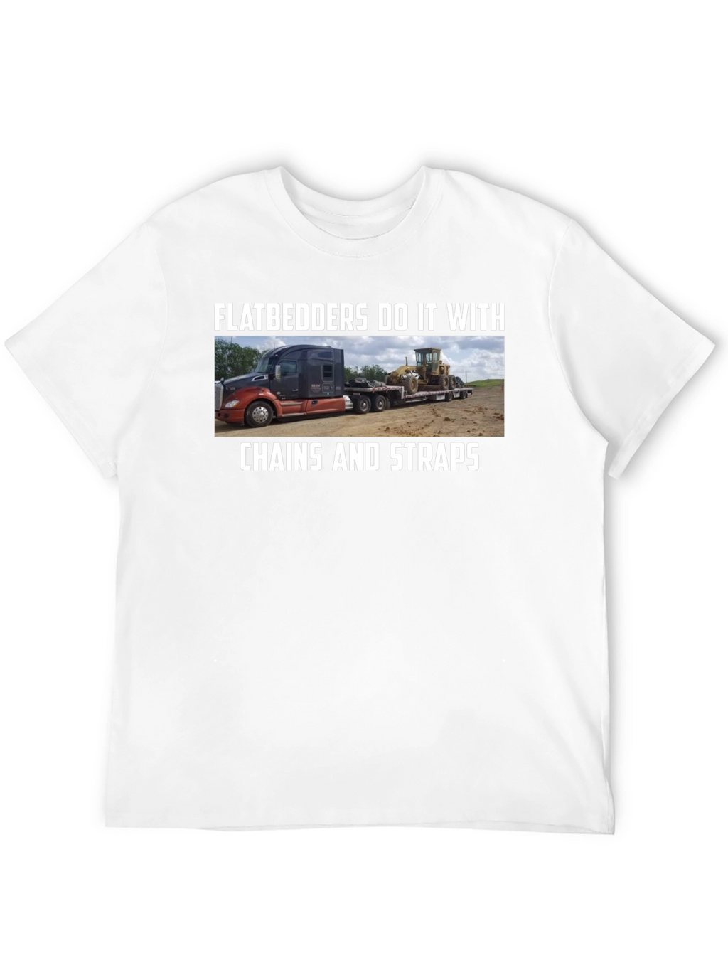 Flatbedders Do It With Chains And Straps T-Shirt