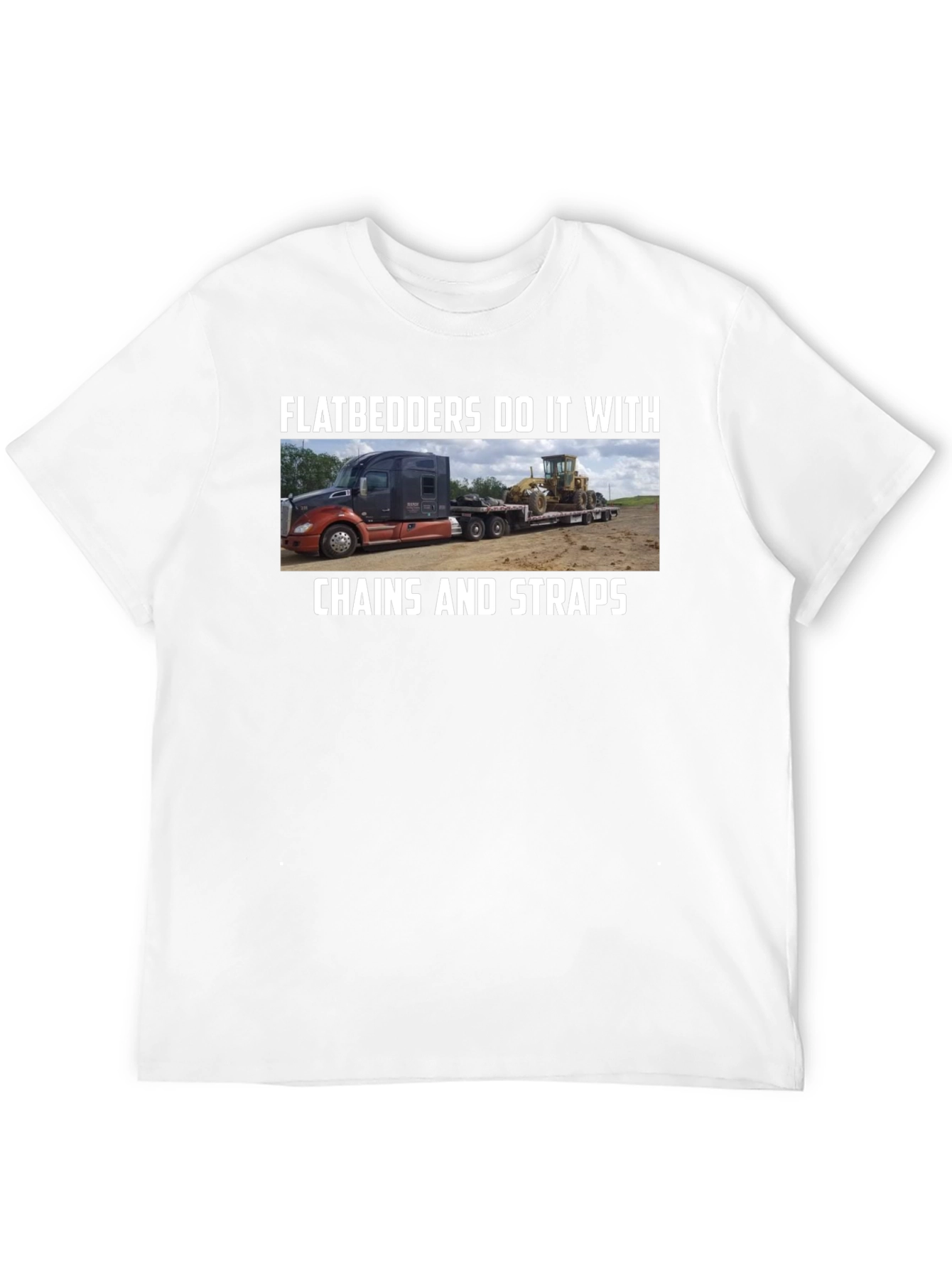 Flatbedders Do It With Chains And Straps T-Shirt