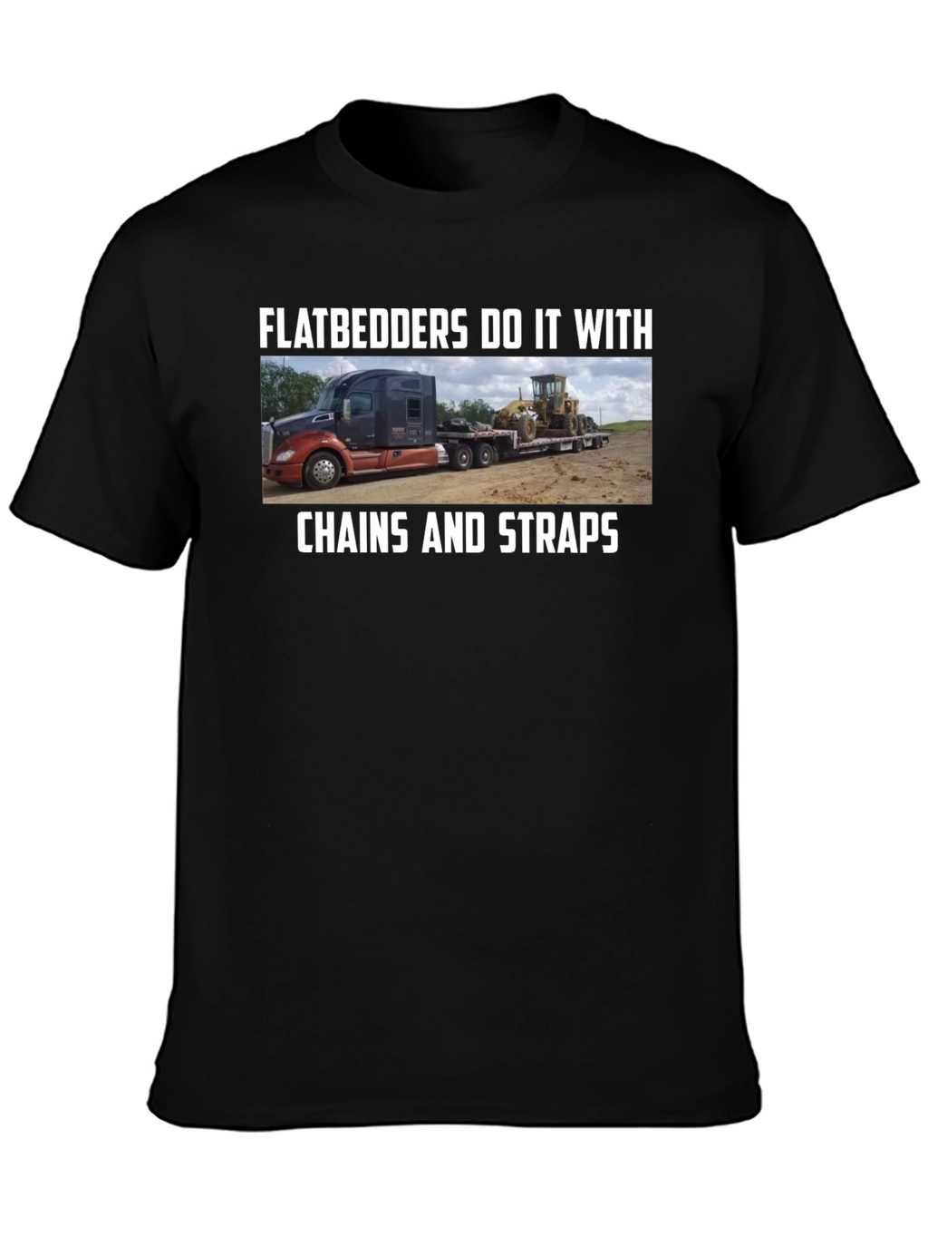 Flatbedders Do It With Chains And Straps T-Shirt