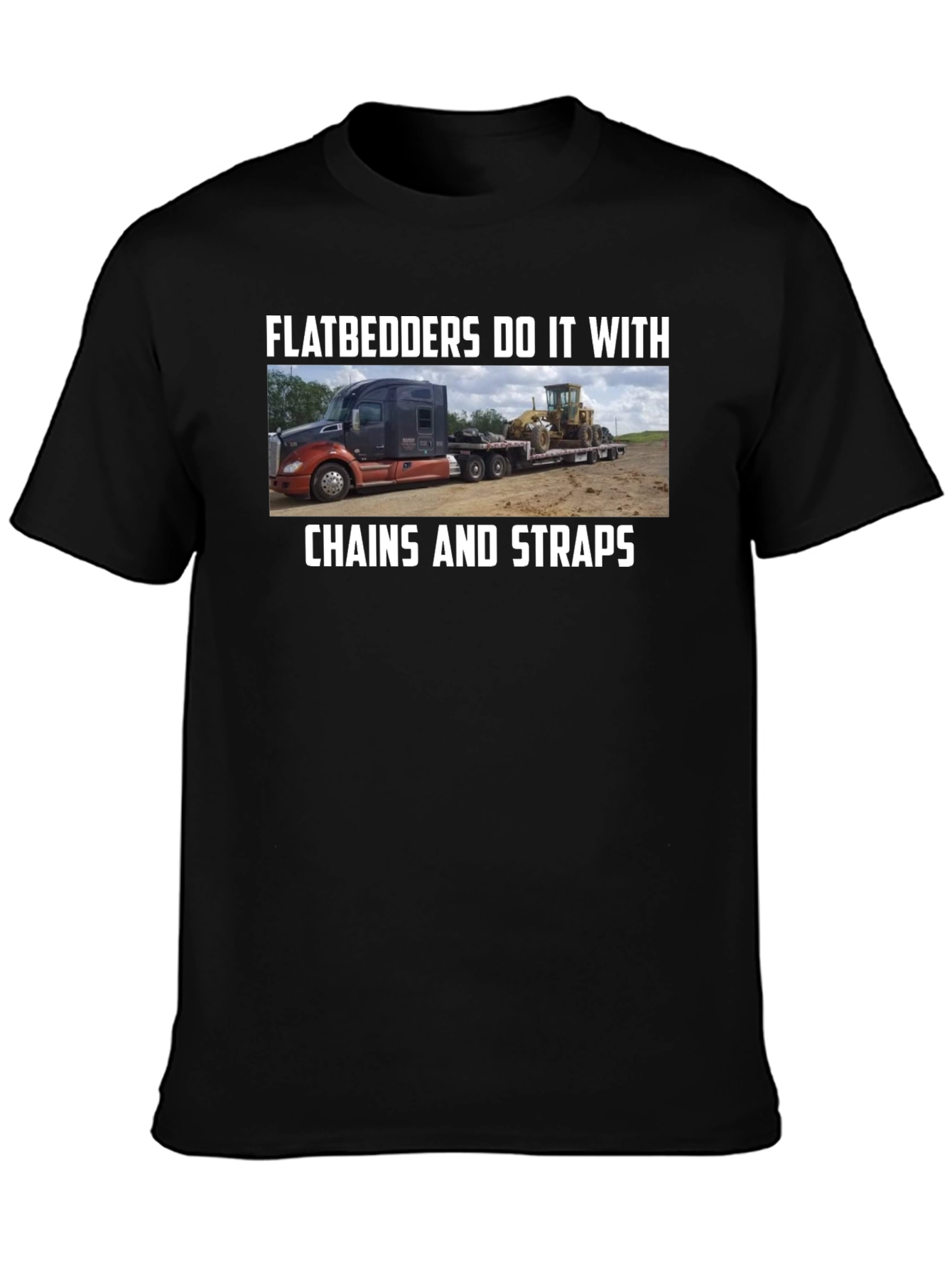 Flatbedders Do It With Chains And Straps T-Shirt