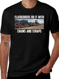 Flatbedders Do It With Chains And Straps T-Shirt