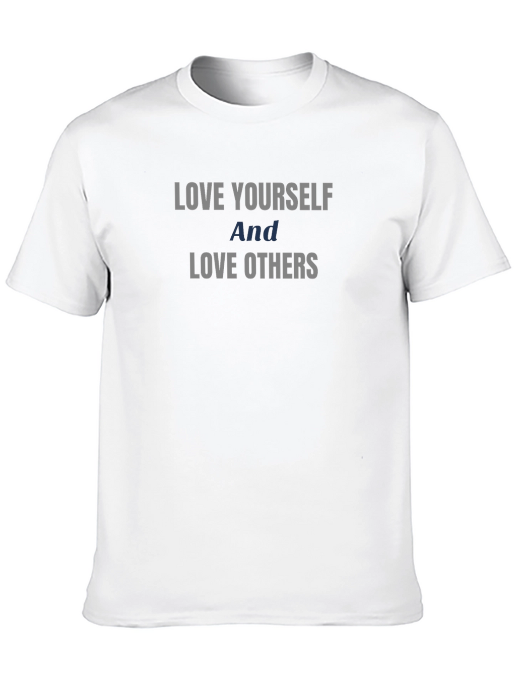 Love Yourself Love Others Graphic T-Shirt