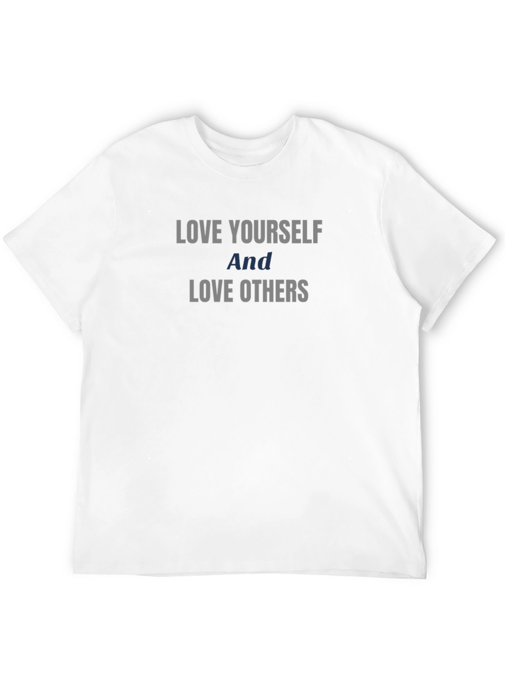 Love Yourself Love Others Graphic T-Shirt