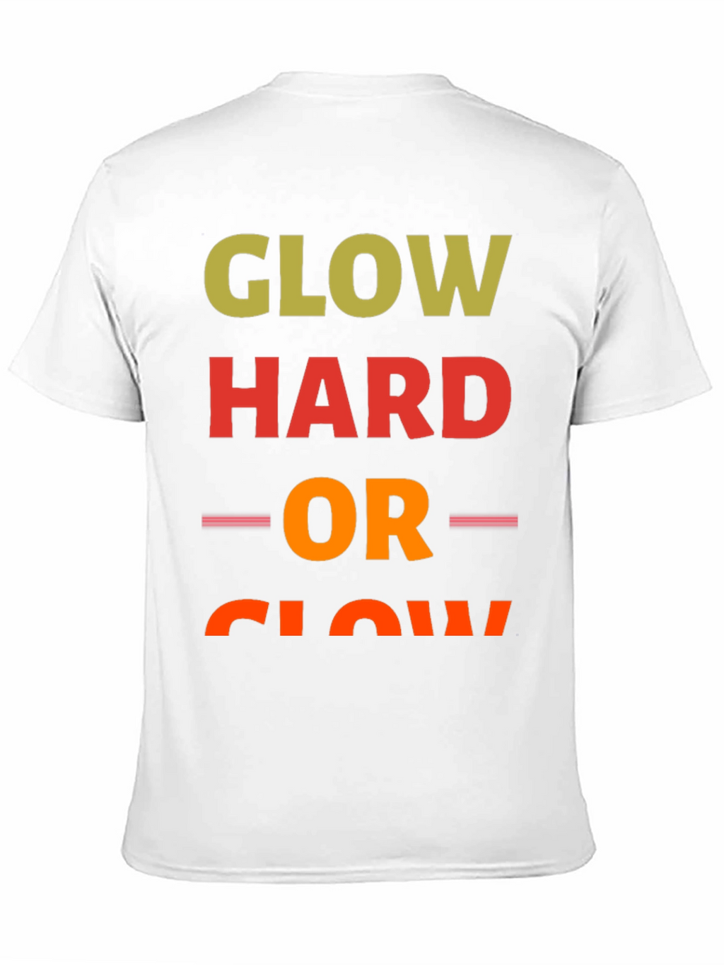 Glow Hard or Glow Home T-Shirt