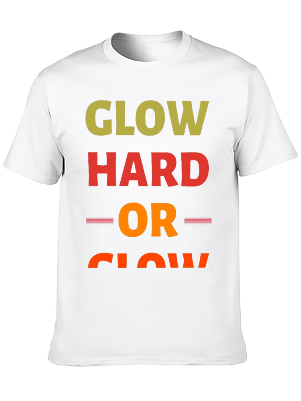 Glow Hard or Glow Home T-Shirt