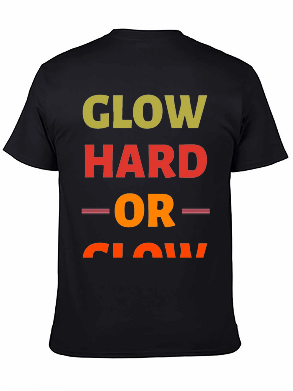 Glow Hard or Glow Home T-Shirt