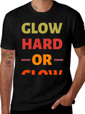 Glow Hard or Glow Home T-Shirt