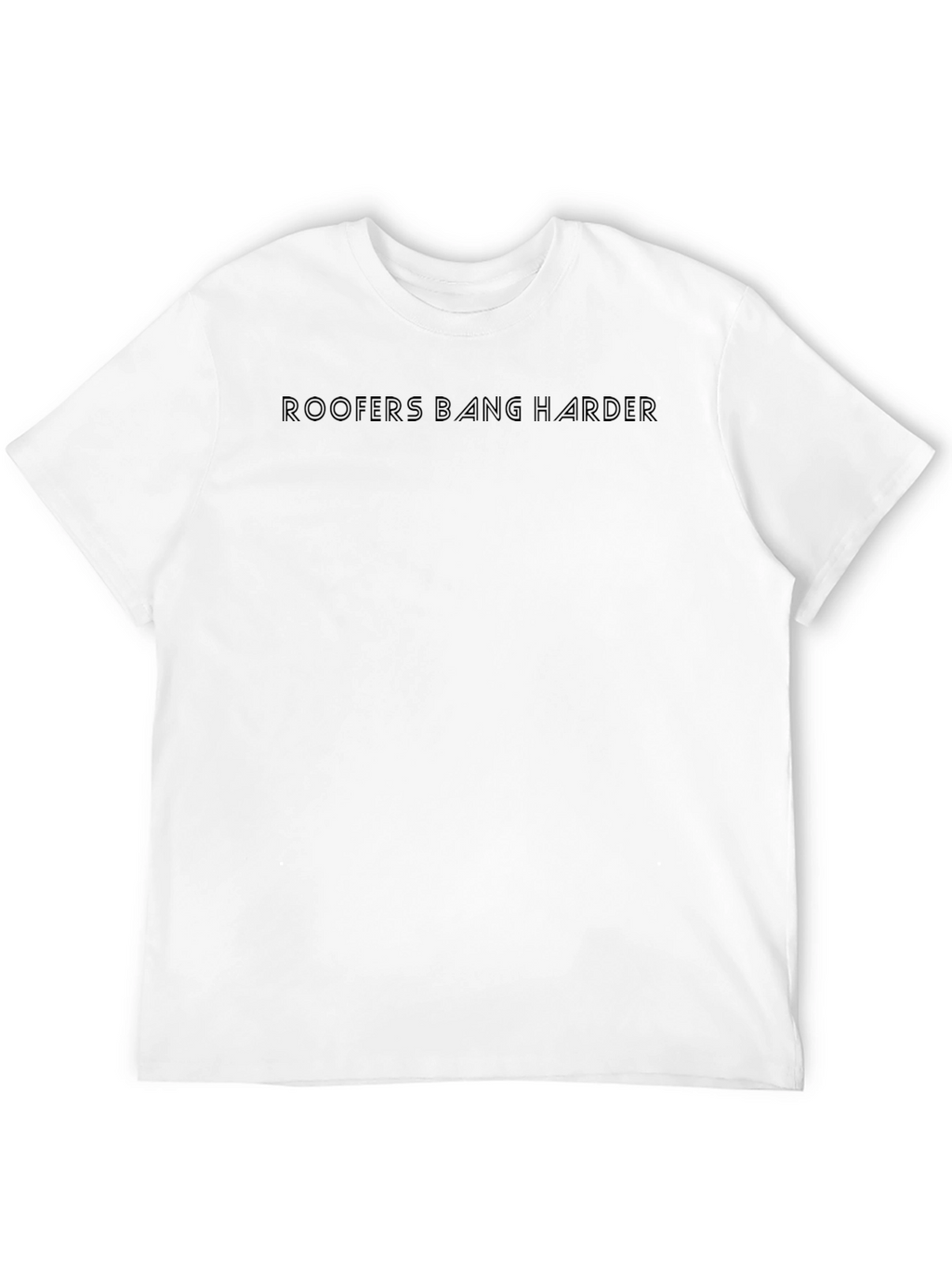 Roofers Bang Harder Crew Neck T-Shirt