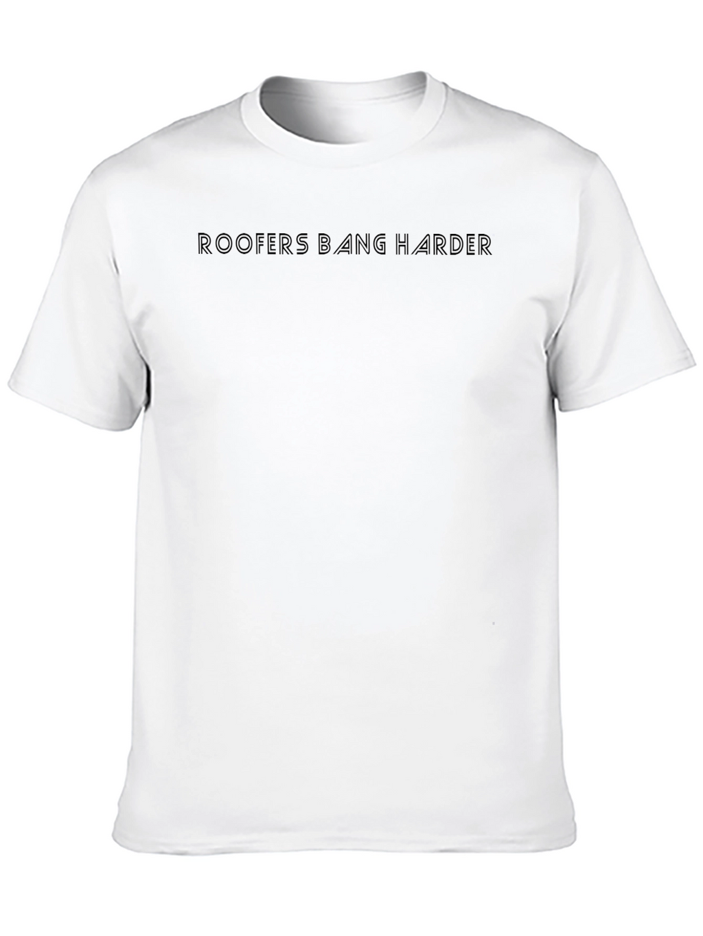 Roofers Bang Harder Crew Neck T-Shirt