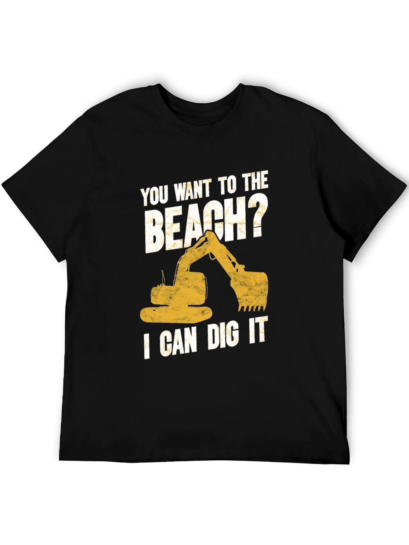 Beach Digger T-Shirt: I Can Dig It Excavator Tee