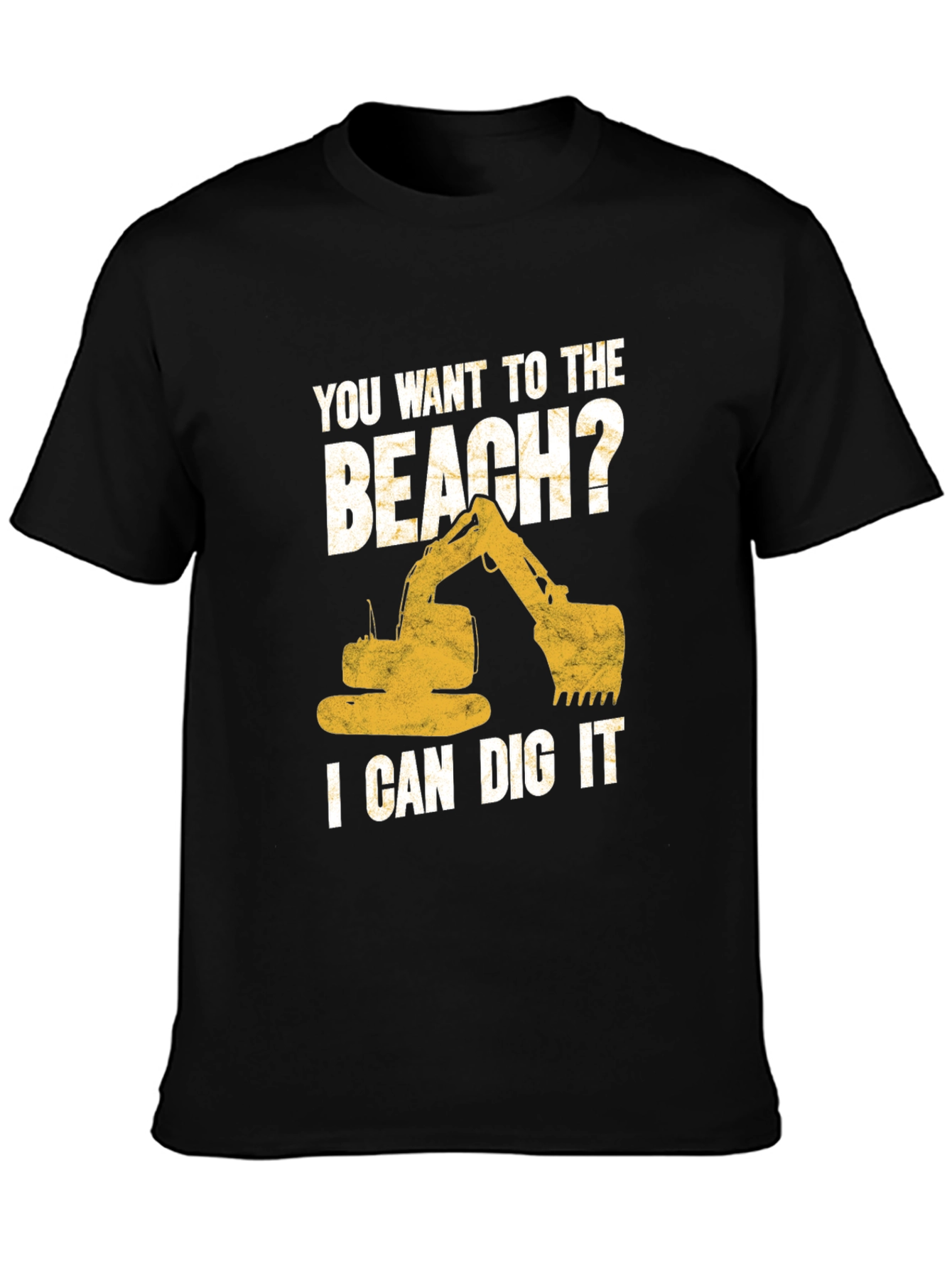 Beach Digger T-Shirt: I Can Dig It Excavator Tee