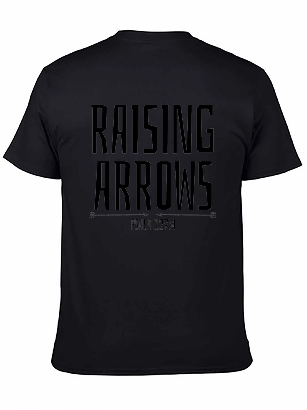Raising Arrows Black T-Shirt - Psalm 127:4