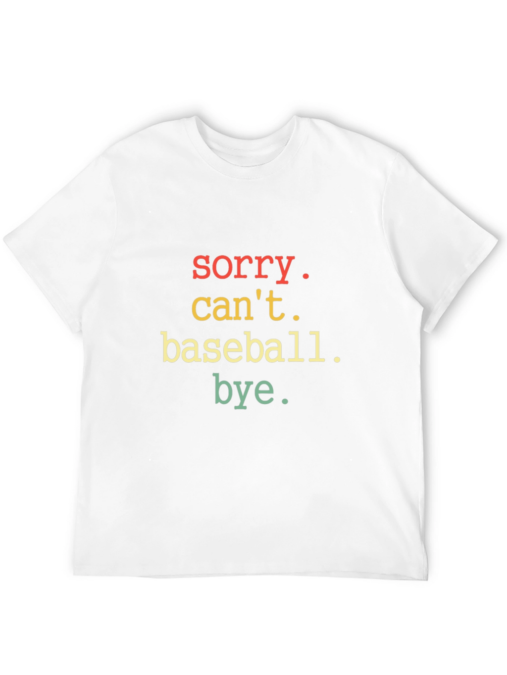 Sorry Cant Baseball Bye T-Shirt
