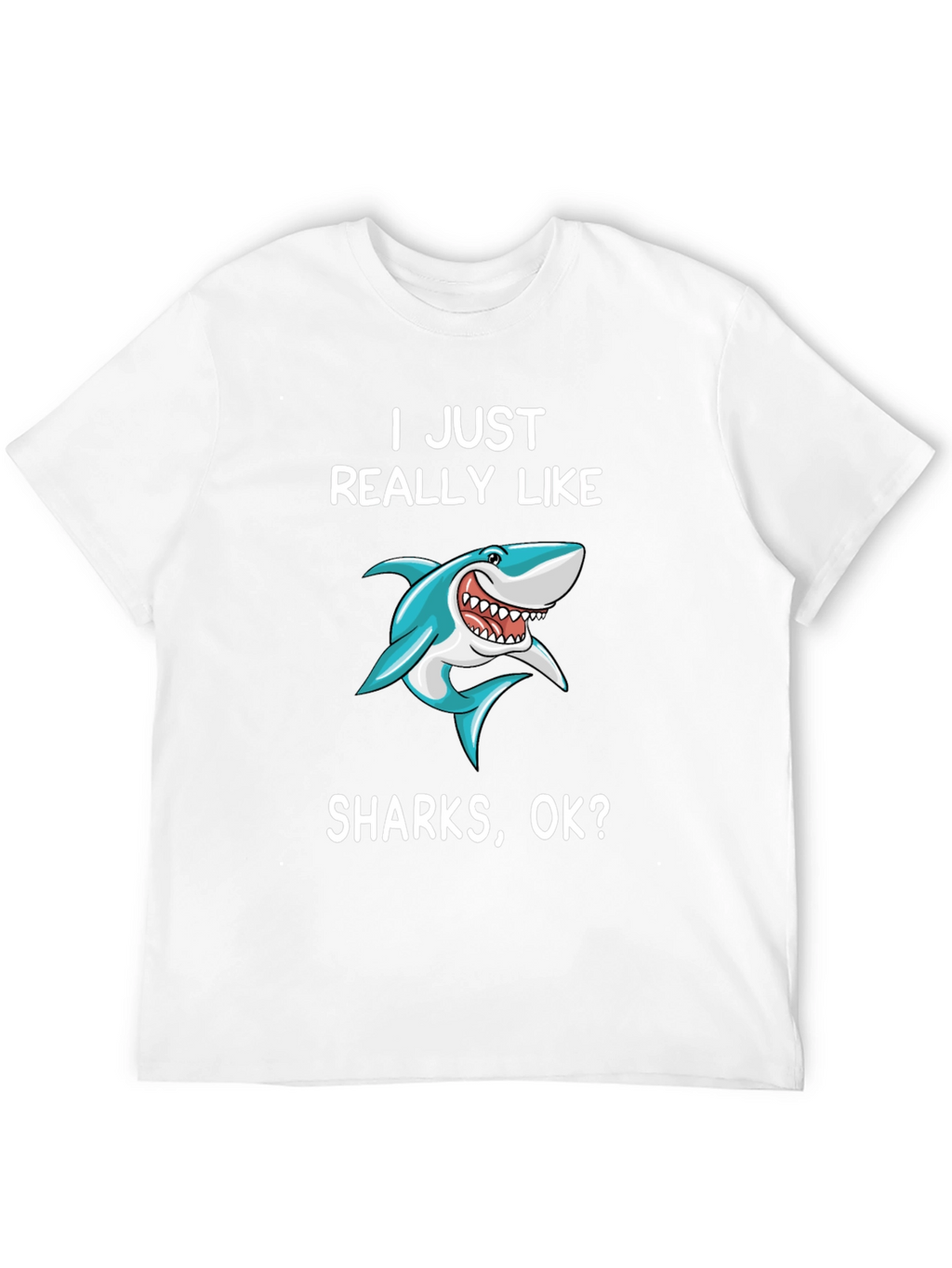 I Just Really Like Sharks T-Shirt