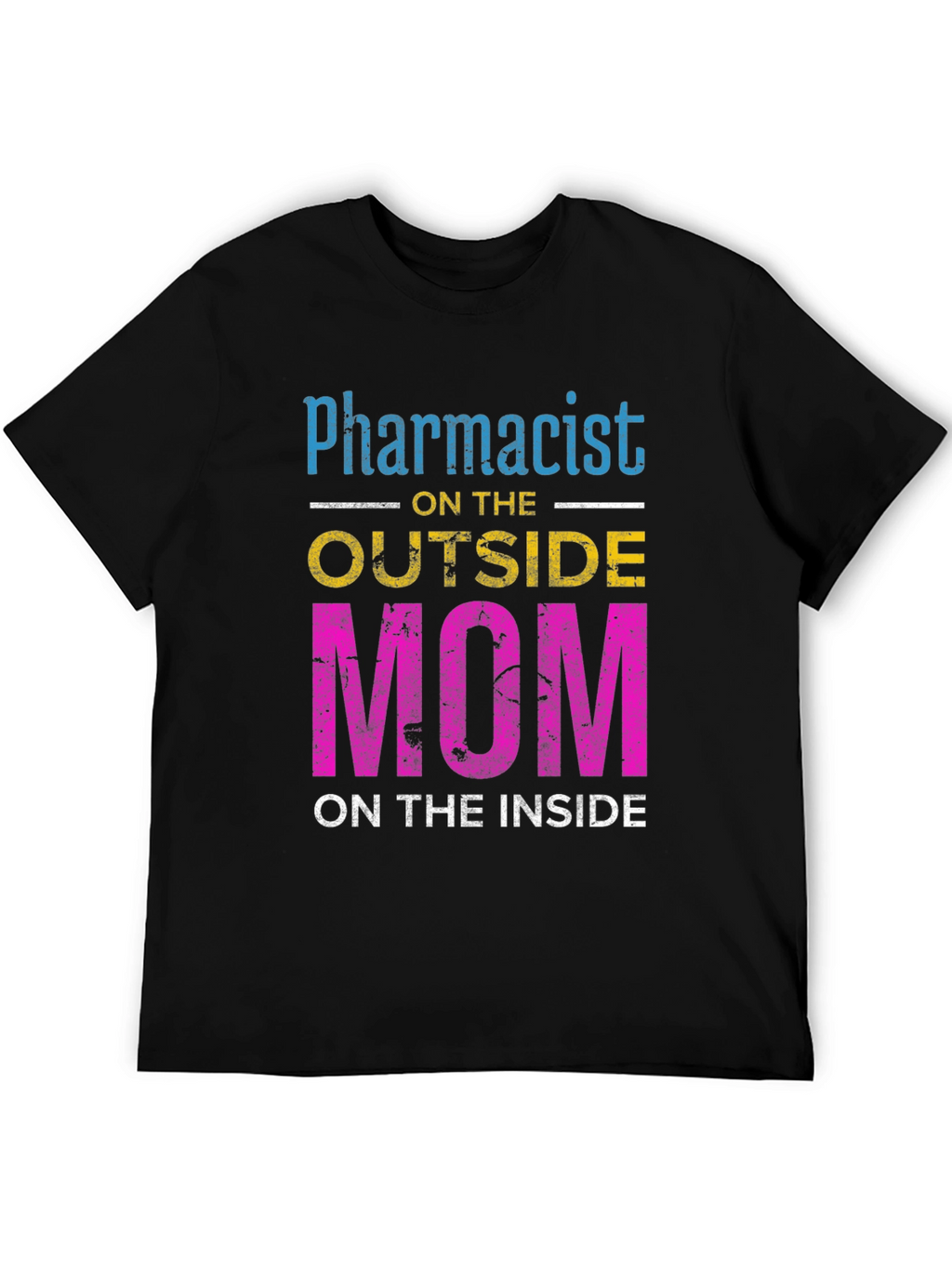 Pharmacist Mom T-Shirt - Outside Profession Inside Heart!