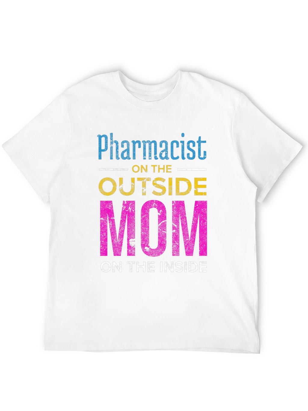 Pharmacist Mom T-Shirt - Outside Profession Inside Heart!