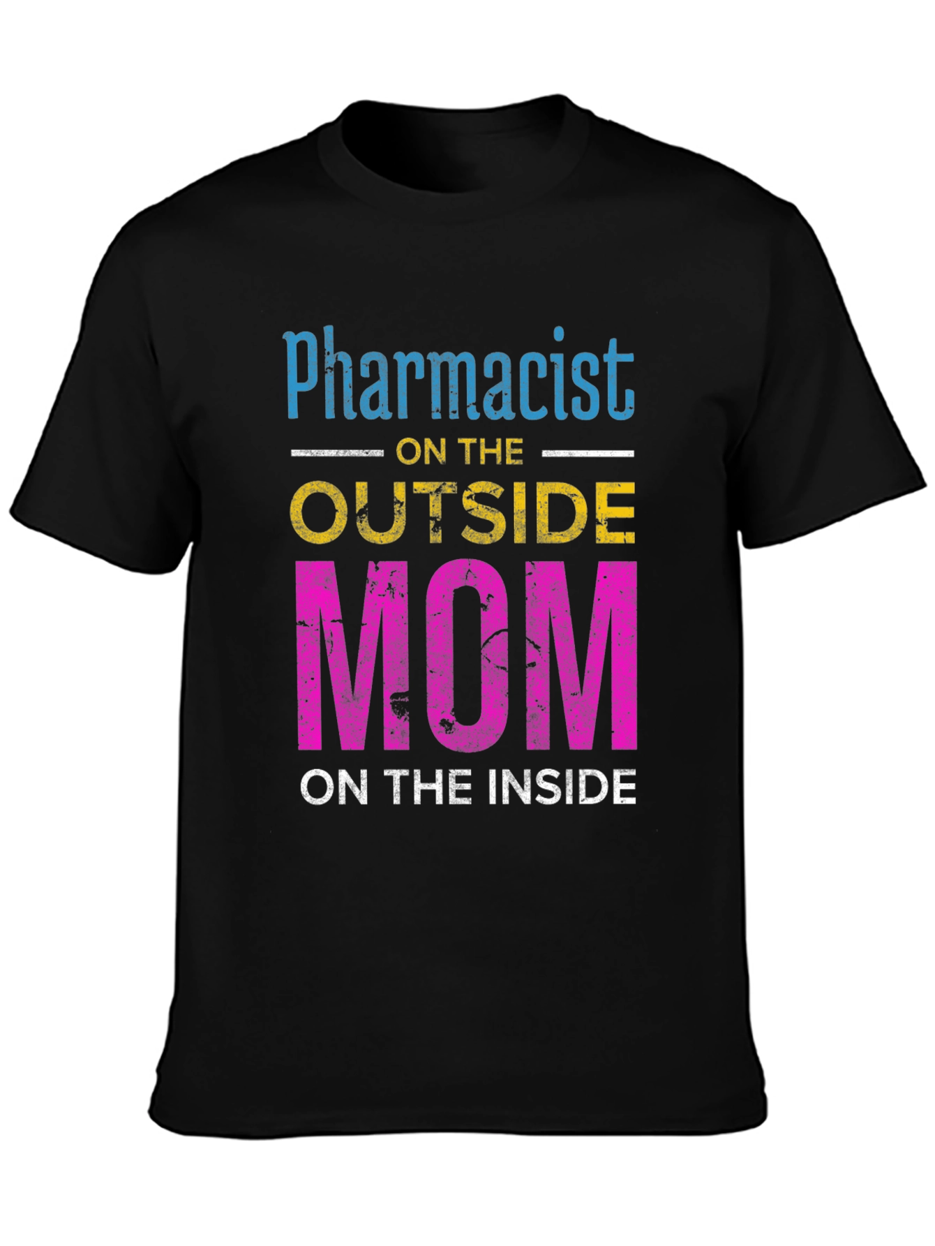 Pharmacist Mom T-Shirt - Outside Profession Inside Heart!