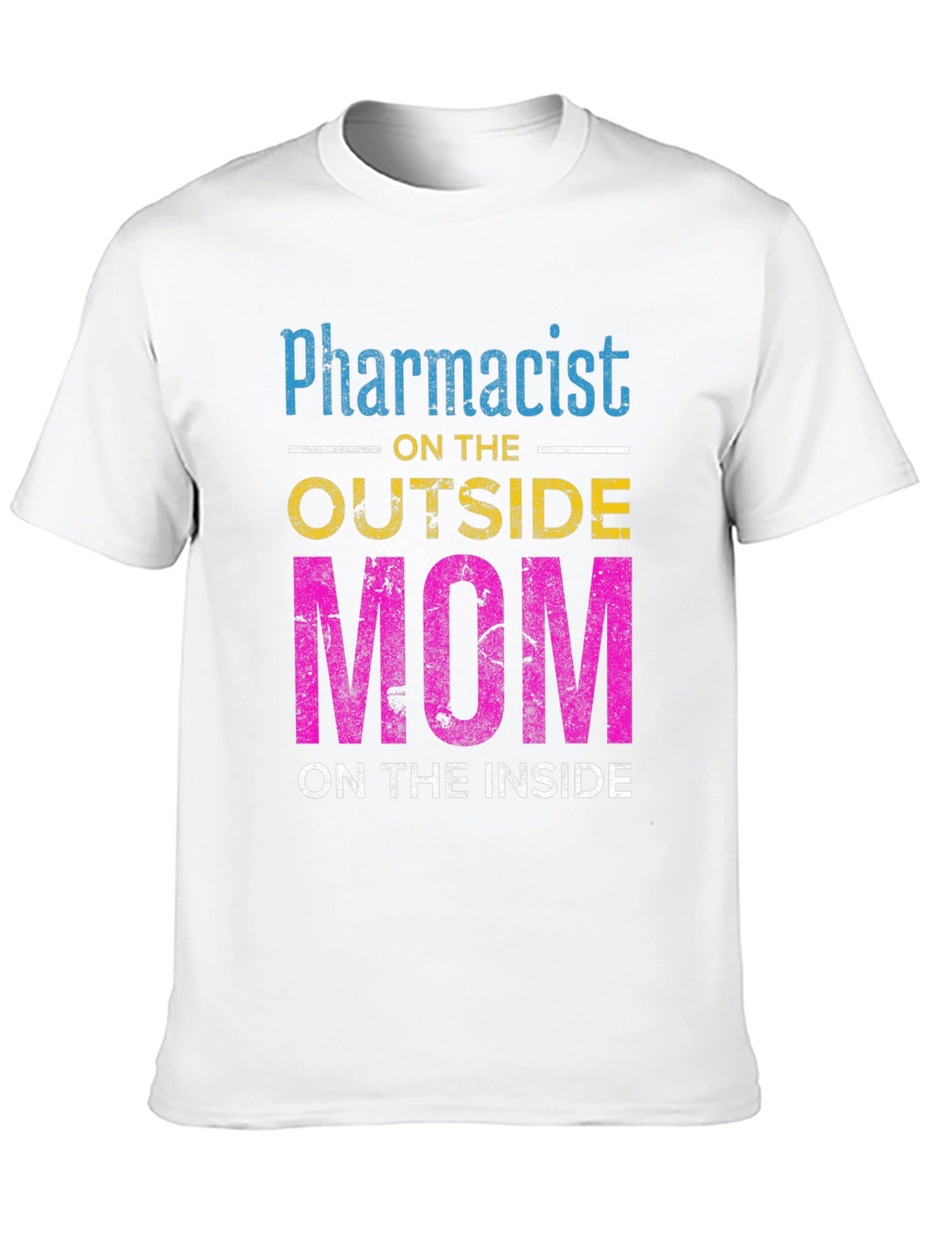 Pharmacist Mom T-Shirt - Outside Profession Inside Heart!