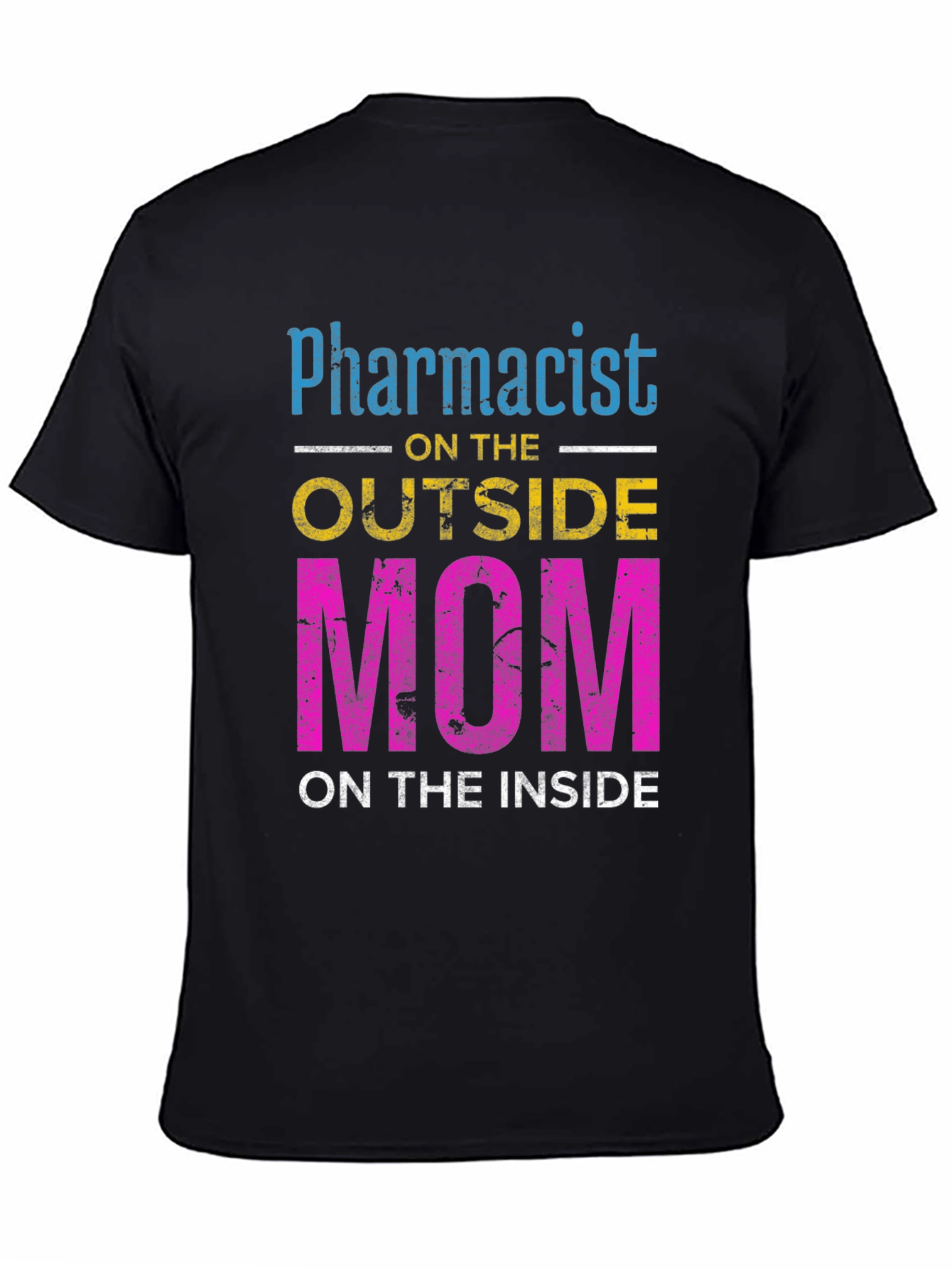 Pharmacist Mom T-Shirt - Outside Profession Inside Heart!