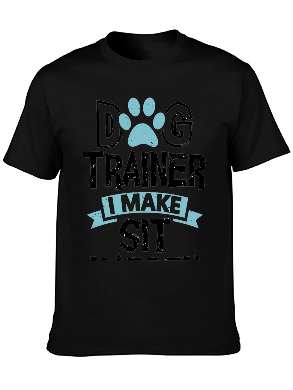 Dog Trainer T-Shirt - I Make Sit Happen Tee