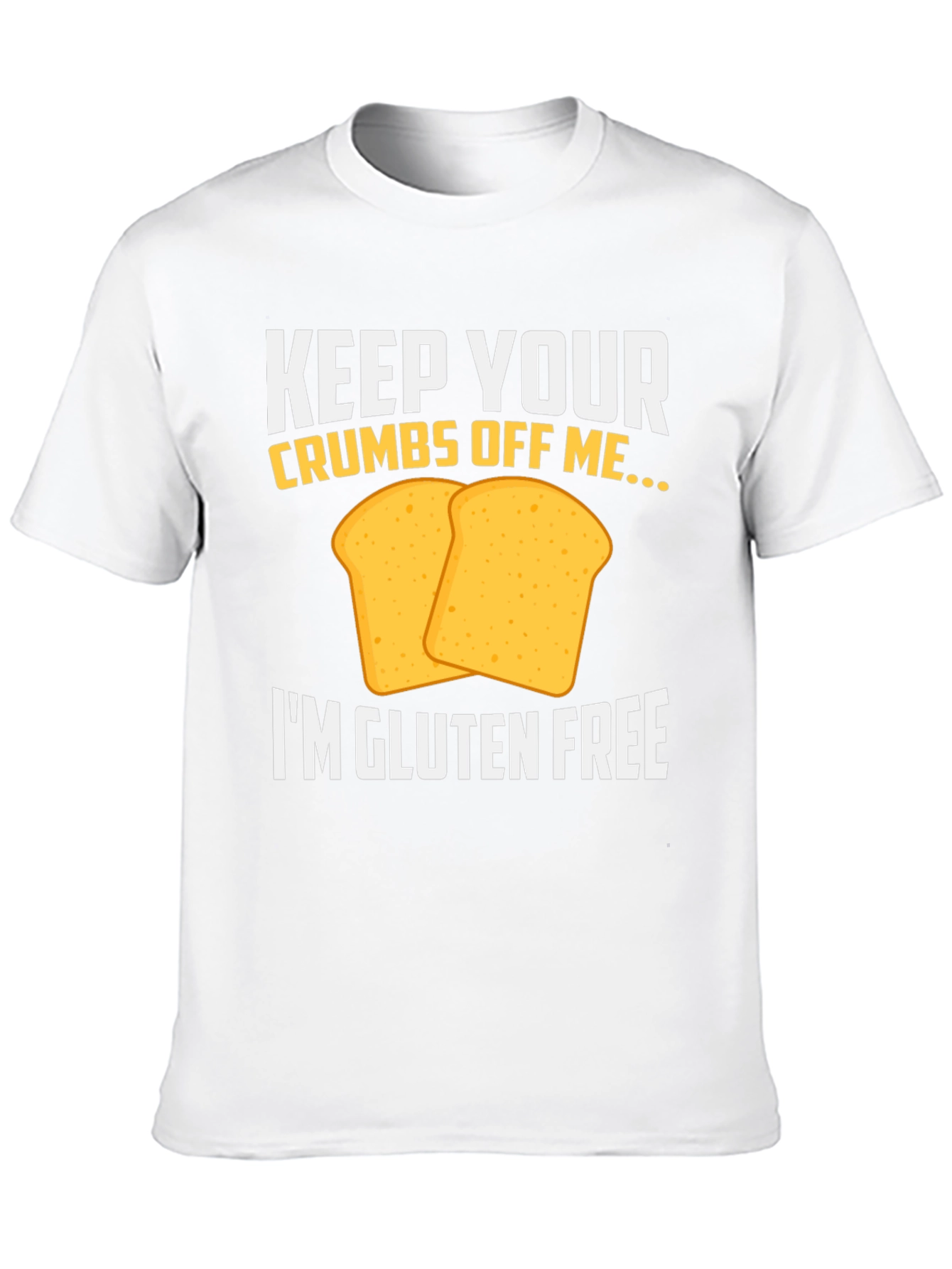 Gluten Free T-Shirt - Keep Your Crumbs Off Me
