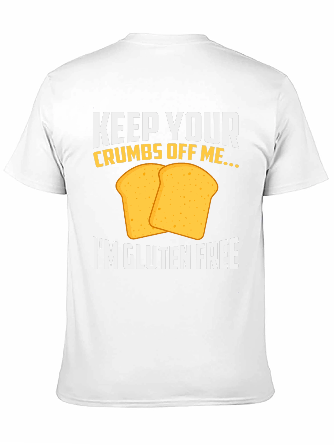 Gluten Free T-Shirt - Keep Your Crumbs Off Me