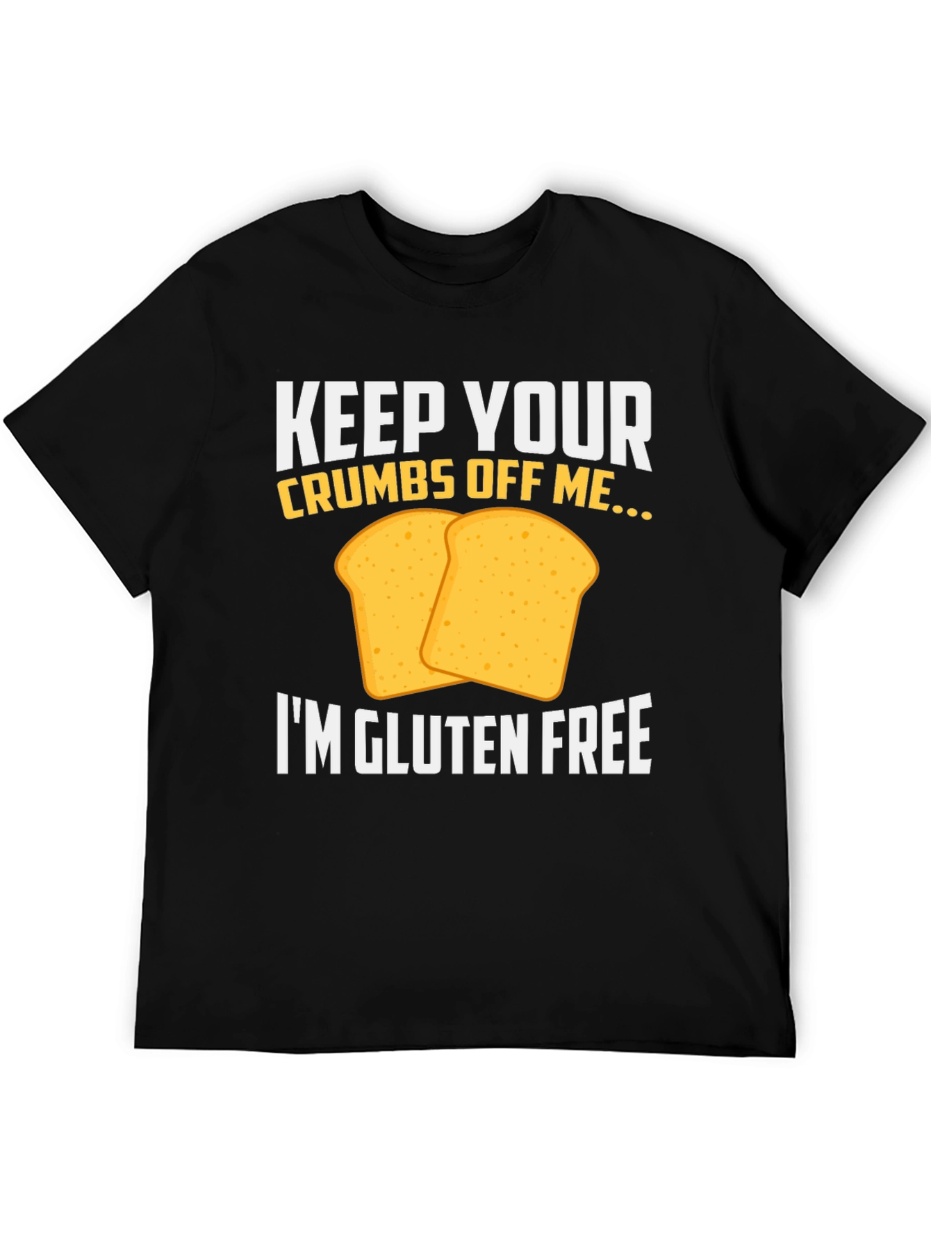 Gluten Free T-Shirt - Keep Your Crumbs Off Me