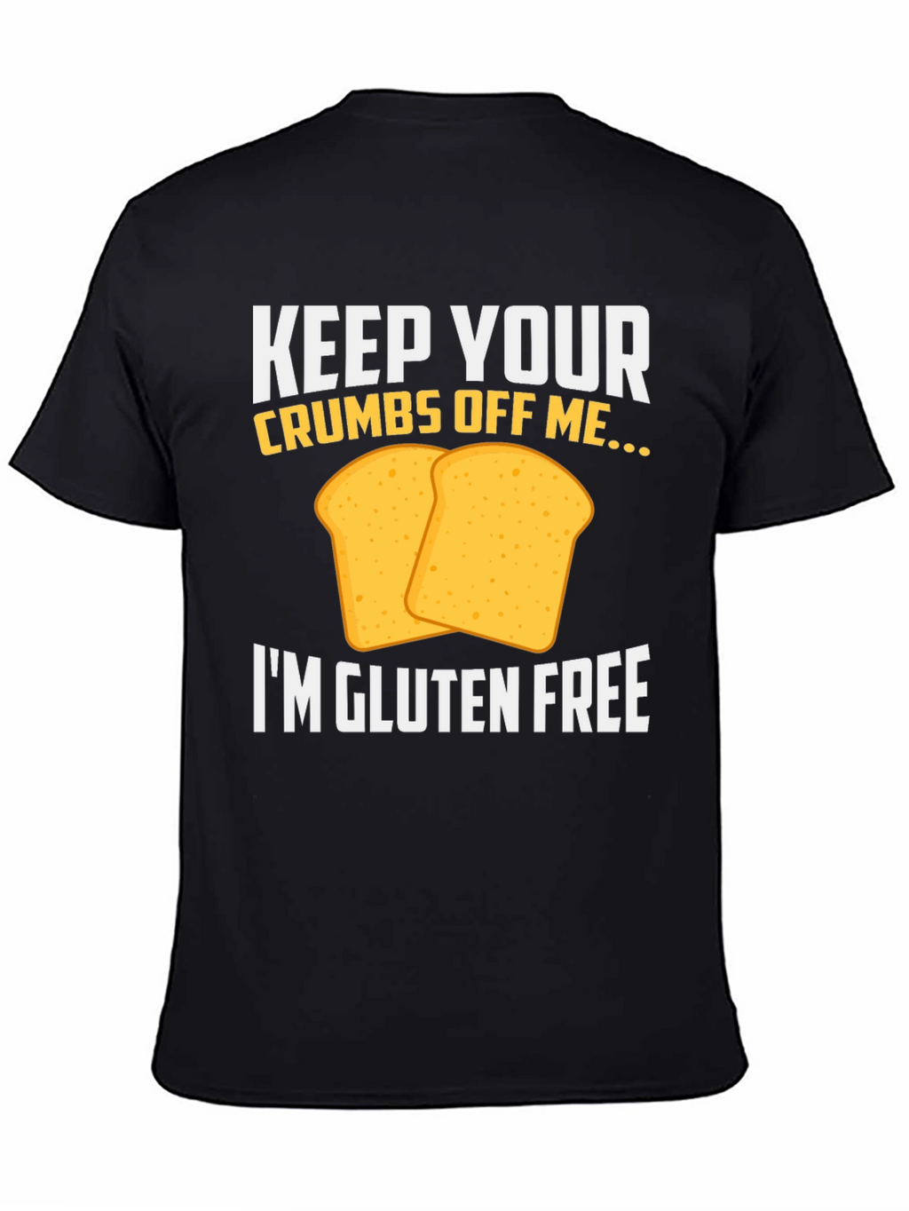 Gluten Free T-Shirt - Keep Your Crumbs Off Me