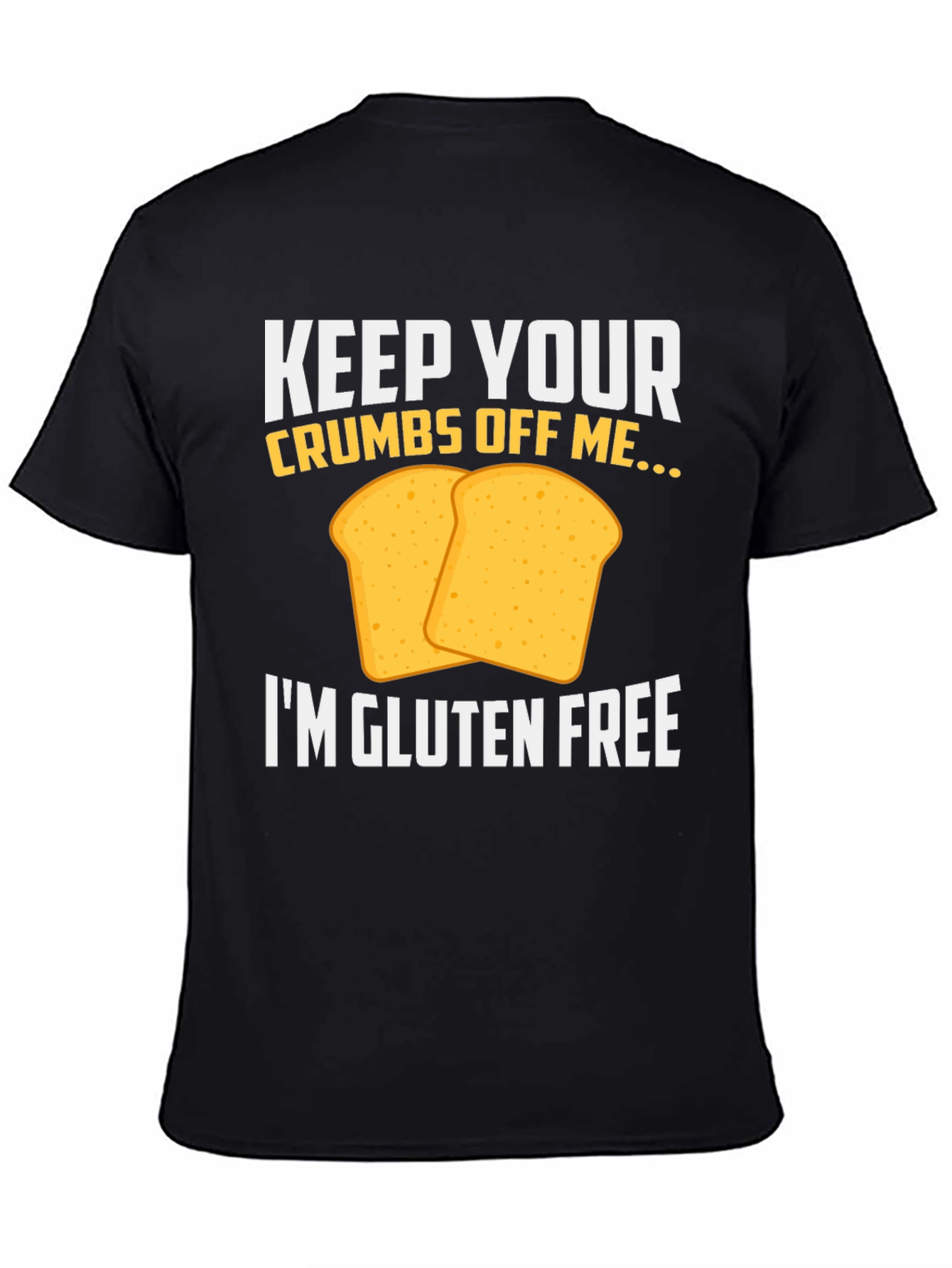 Gluten Free T-Shirt - Keep Your Crumbs Off Me
